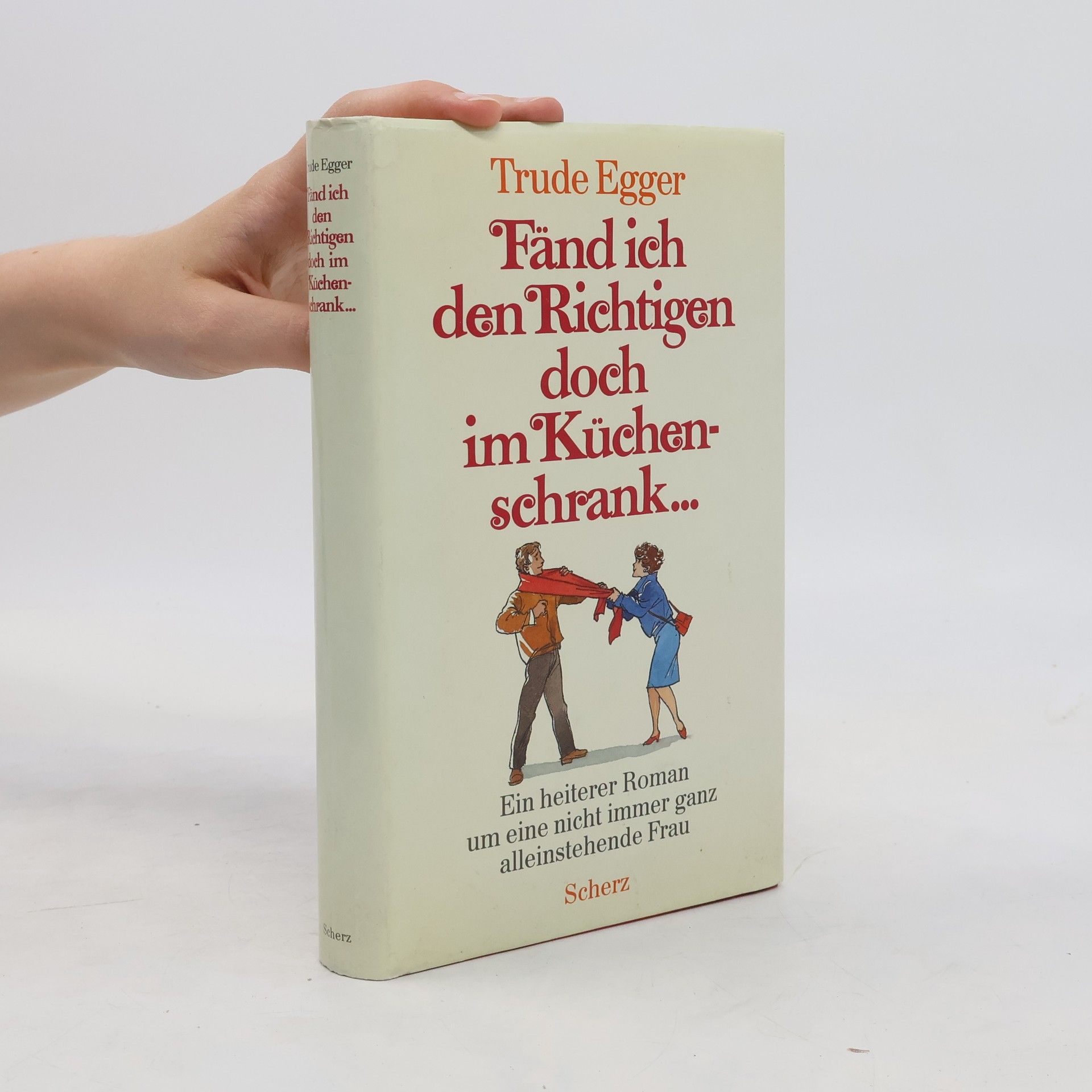 Trude Egger Fänd ich den Richtigen doch im Küchenschrank