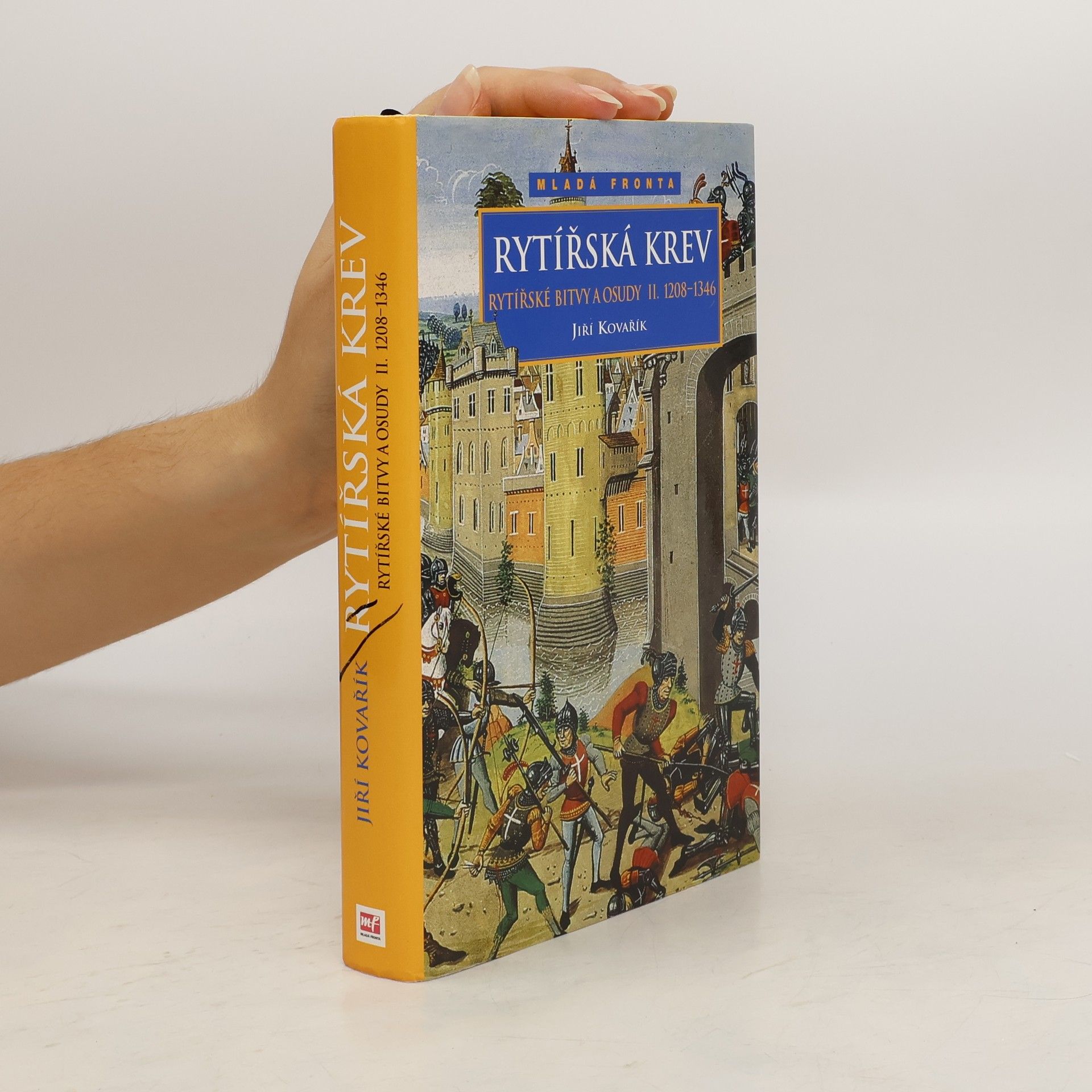 Jiří Kovařík Rytířské bitvy a osudy II. Rytířská krev 1208-1346