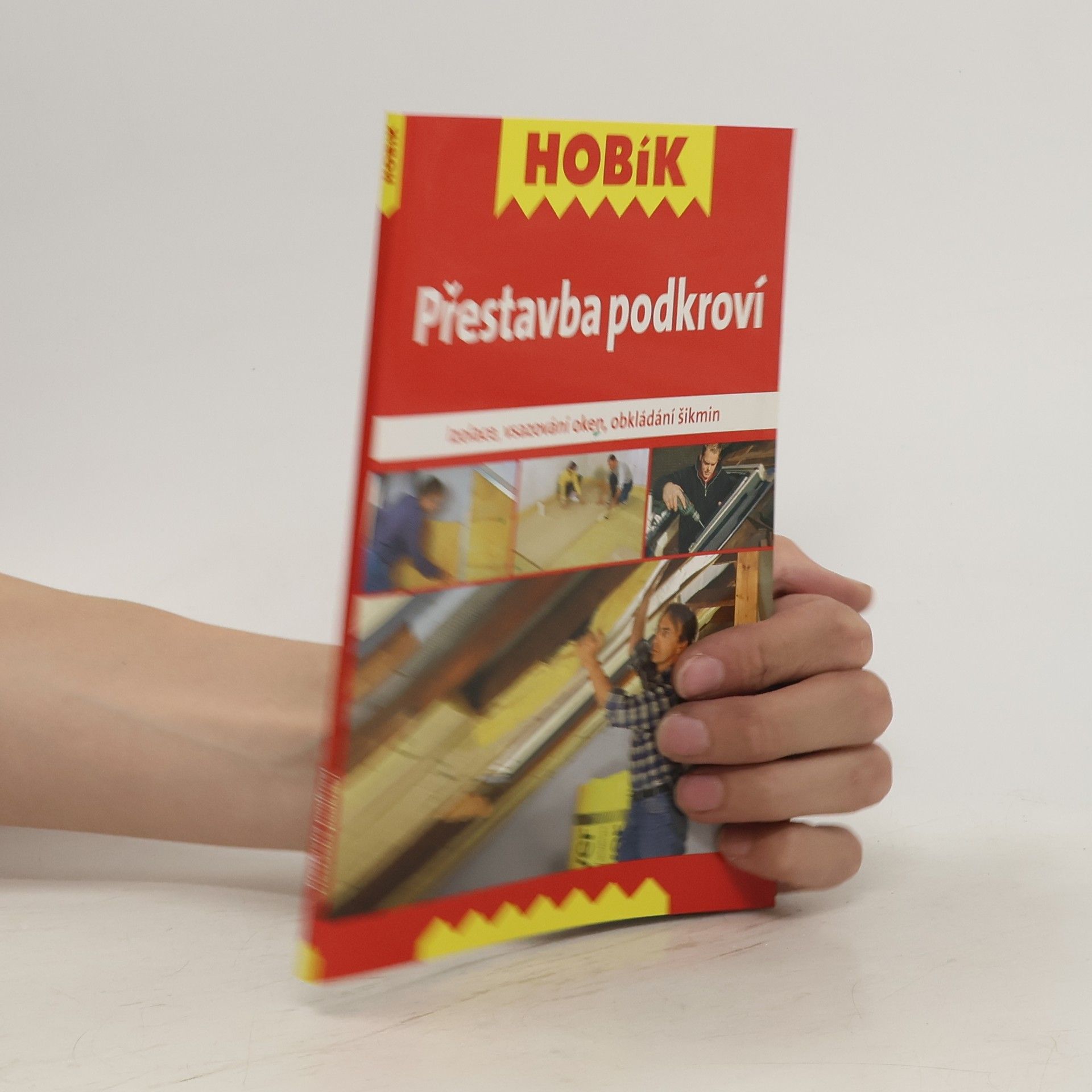 Collectif d'auteurs Přestavba podkroví : izolace, vsazování oken, obkládání šikmin