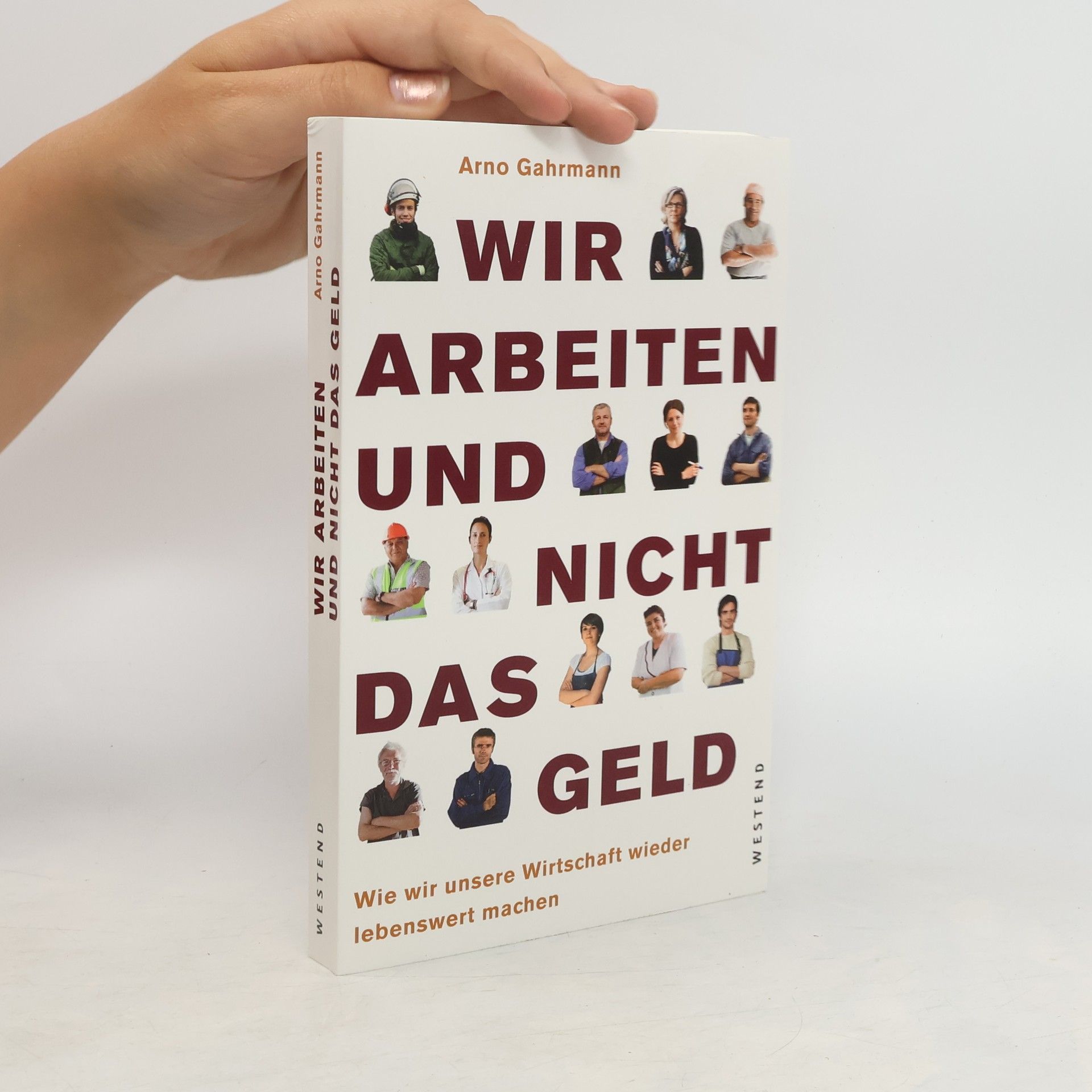 Arno Gahrmann Wir arbeiten und nicht das Geld