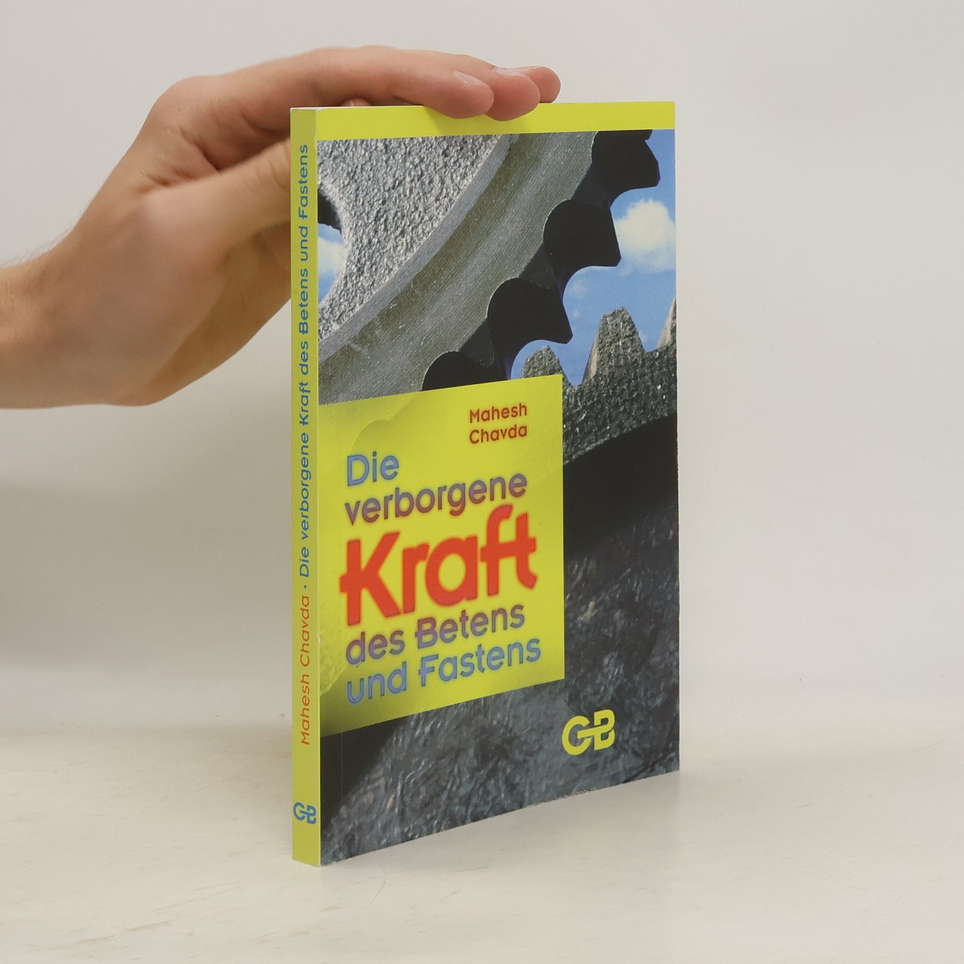 Mahesh Chavda Die verborgene Kraft des Betens und Fastens