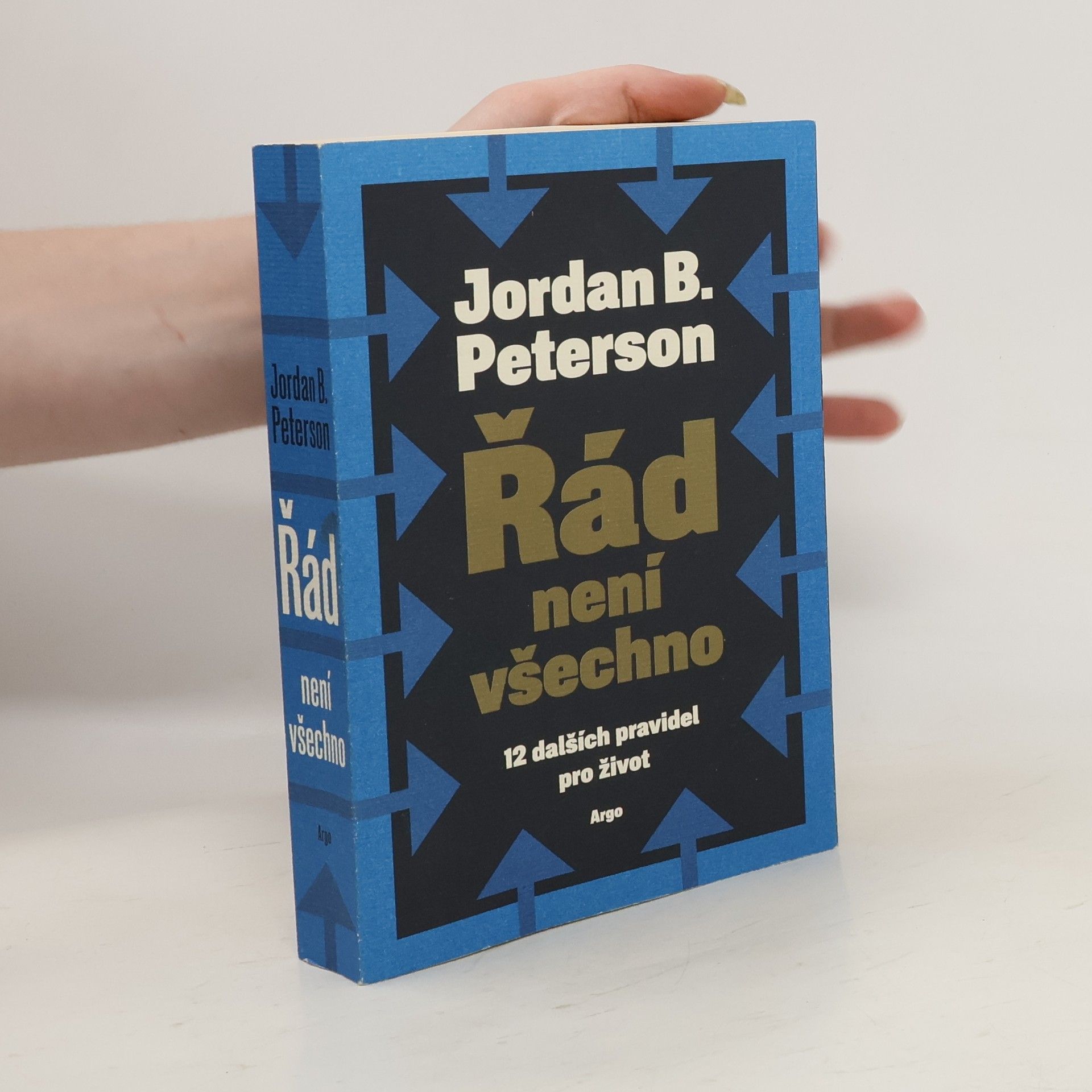 Jordan Peterson Řád není všechno : 12 dalších pravidel pro život