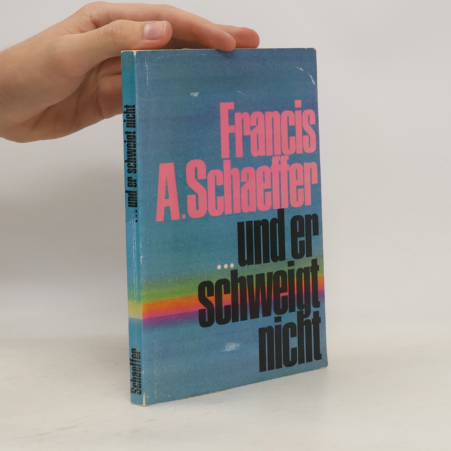 Francis Schaeffer Und er schweigt nicht. Ist eine Philosophie ohne Gott realistisch.