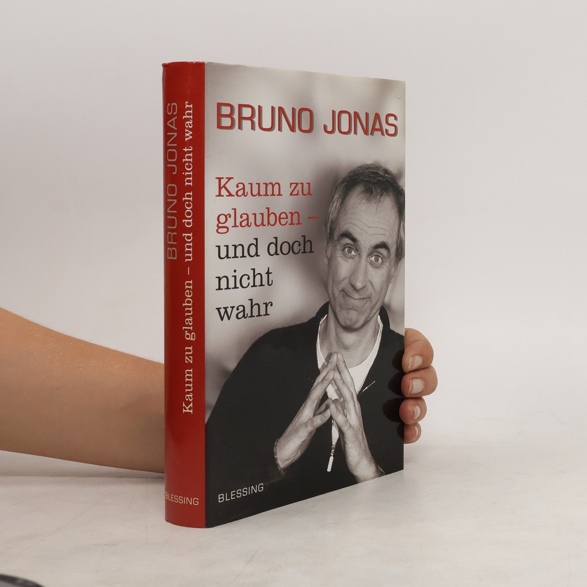 Bruno Jonas Kaum zu glauben - und doch nicht wahr