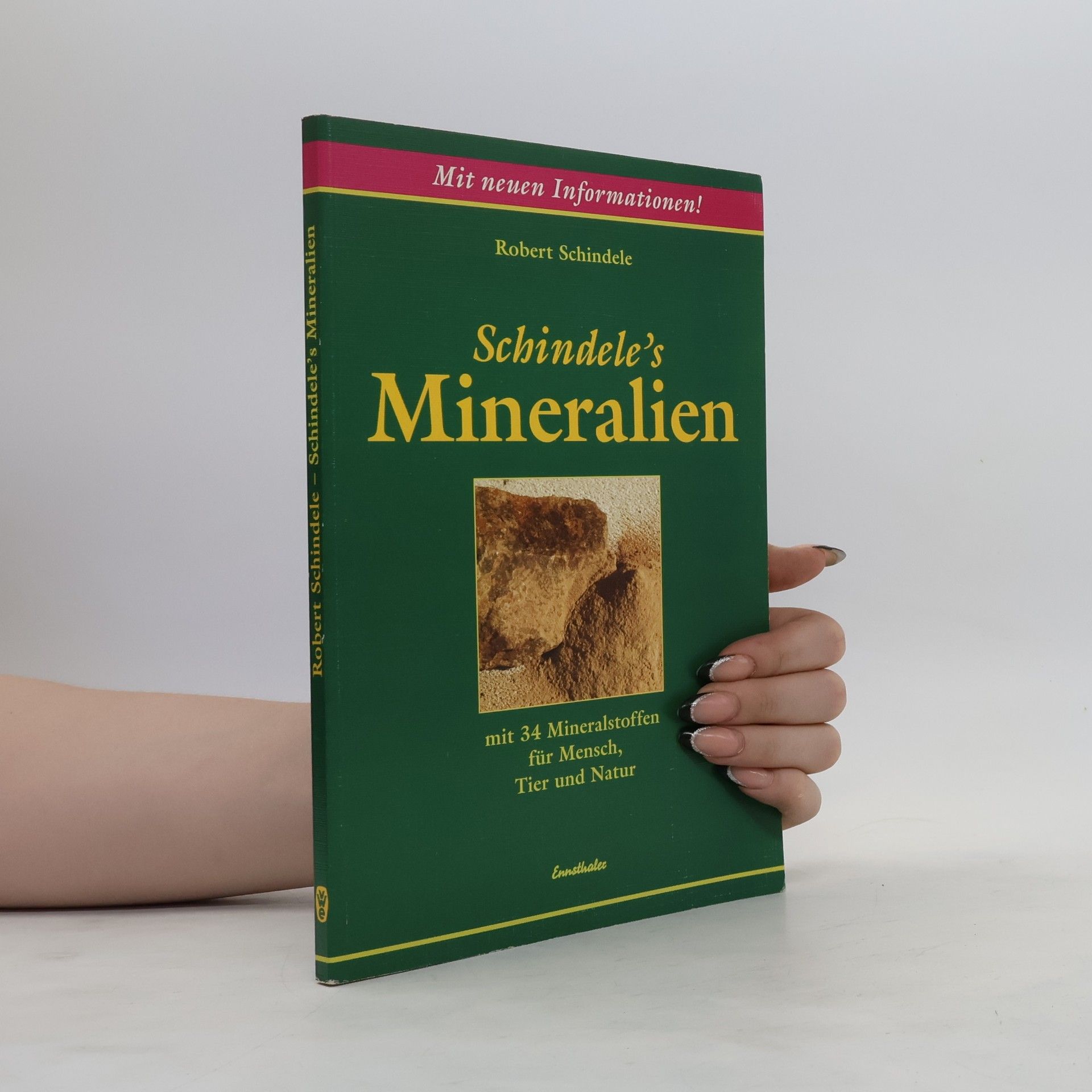Robert Schindele Schindele's Mineralien mit den  mineralstoffen für Mensch, Tier und Natur