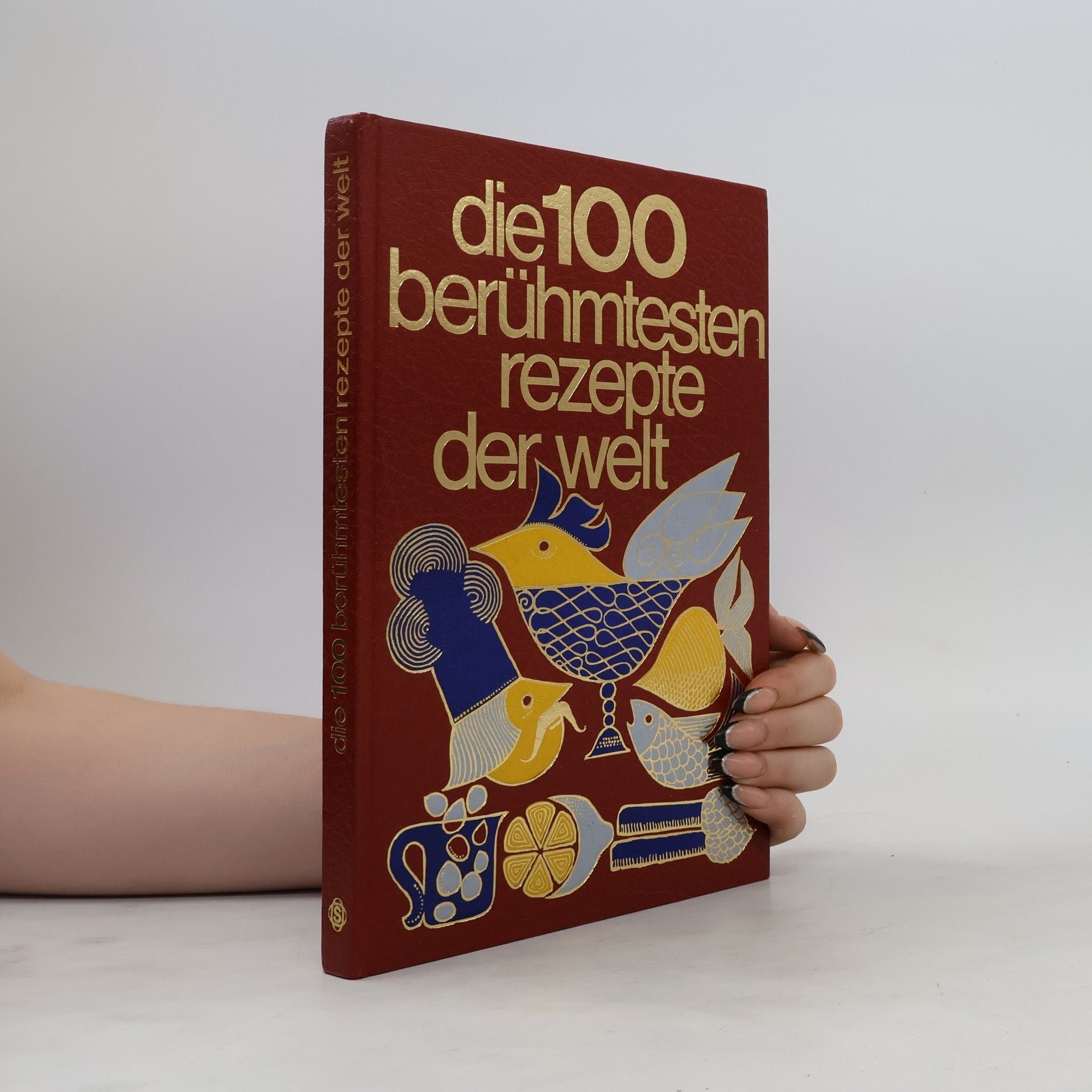 Roland Gööck Die 100 berühmtesten Rezepte der Welt