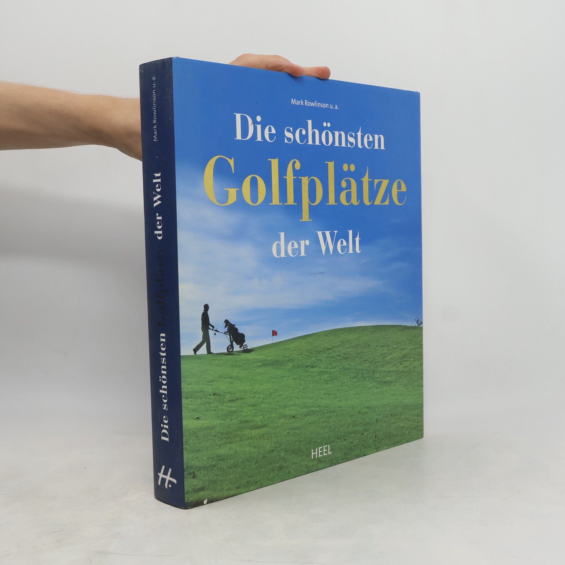 Mark Rowlinson Die schönsten Golfplätze der Welt