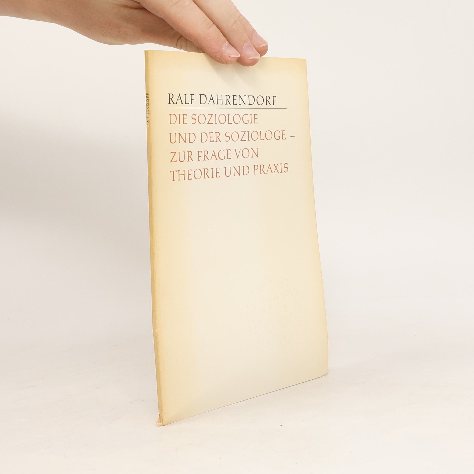 Ralf Dahrendorf Die Soziologie und der Soziologe - zur Frage von Theorie und Praxis