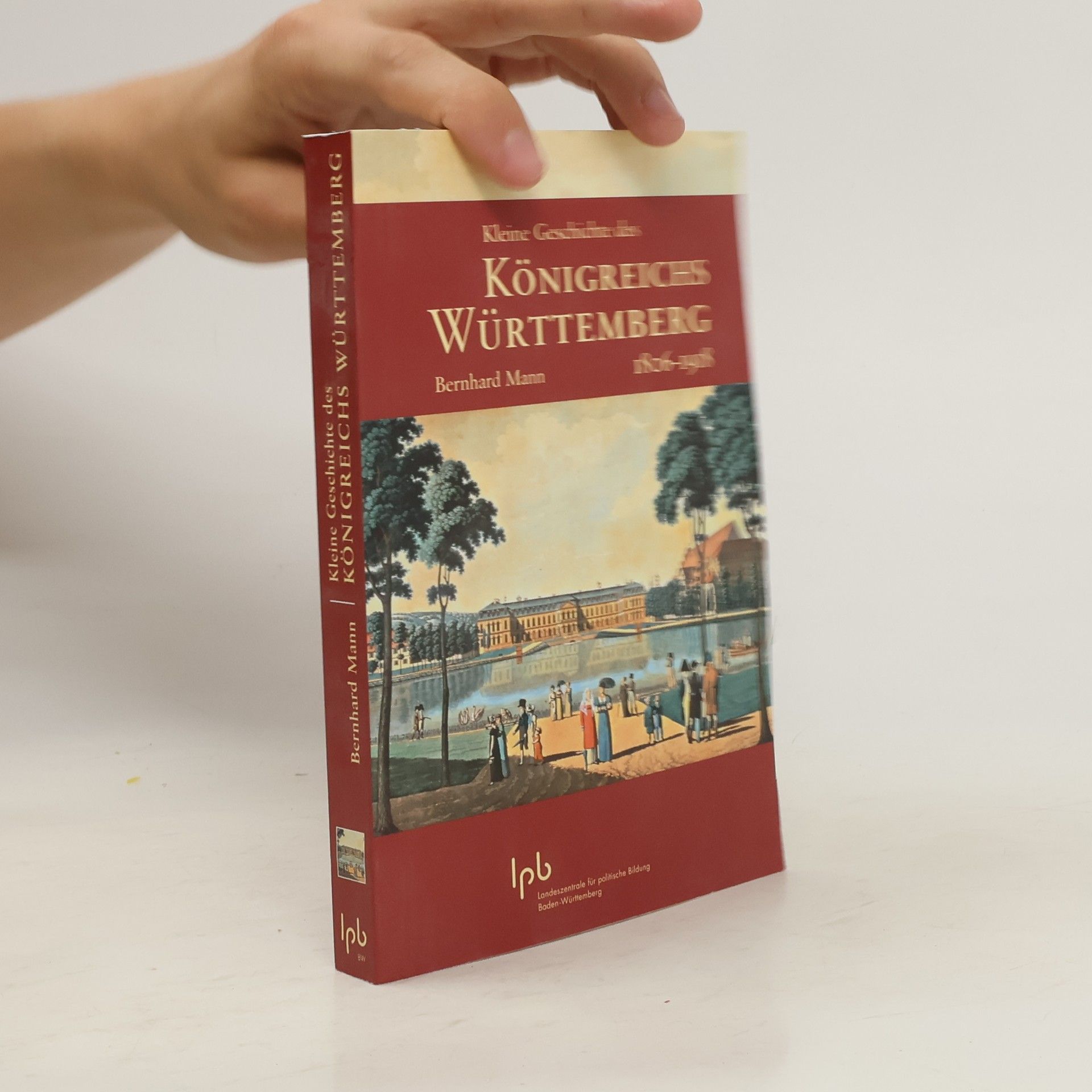 Bernhard Mann Kleine Geschichte des Königreichs Württemberg