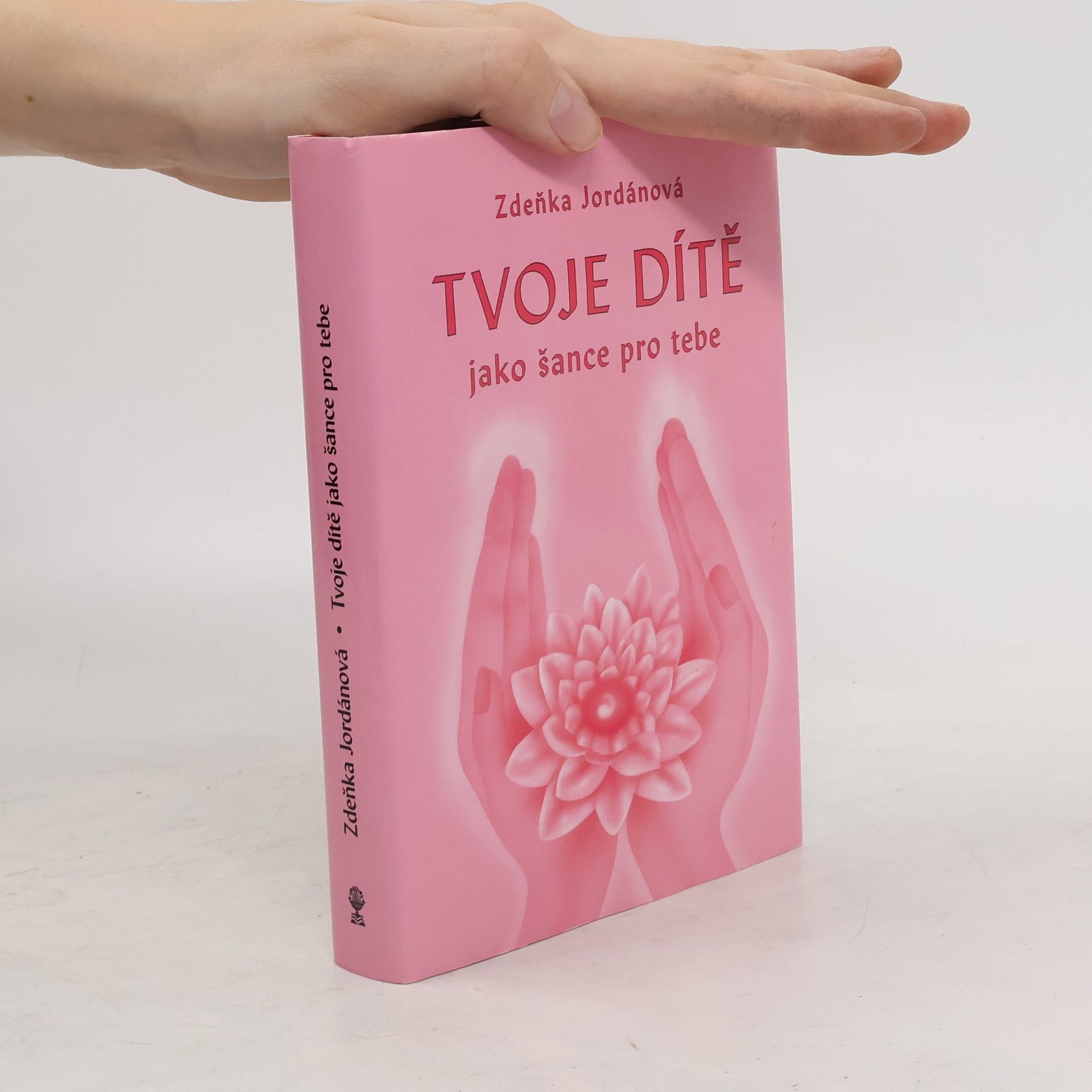 Jordánová Zdeňka Tvoje dítě jako šance pro tebe