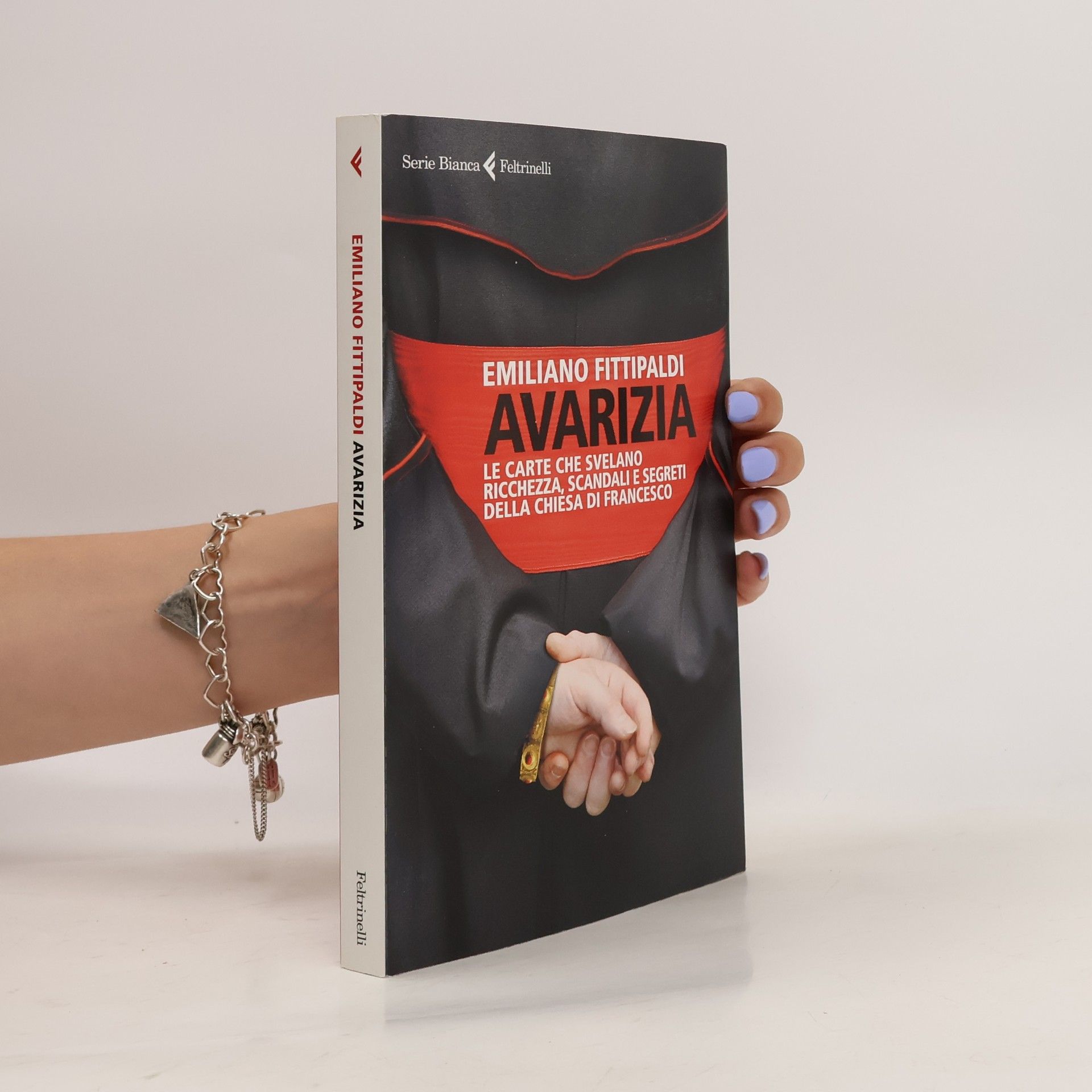 Emiliano Fittipaldi Avarizia. Le carte che svelano ricchezza, scandali e segreti della Chiesa di Francesco