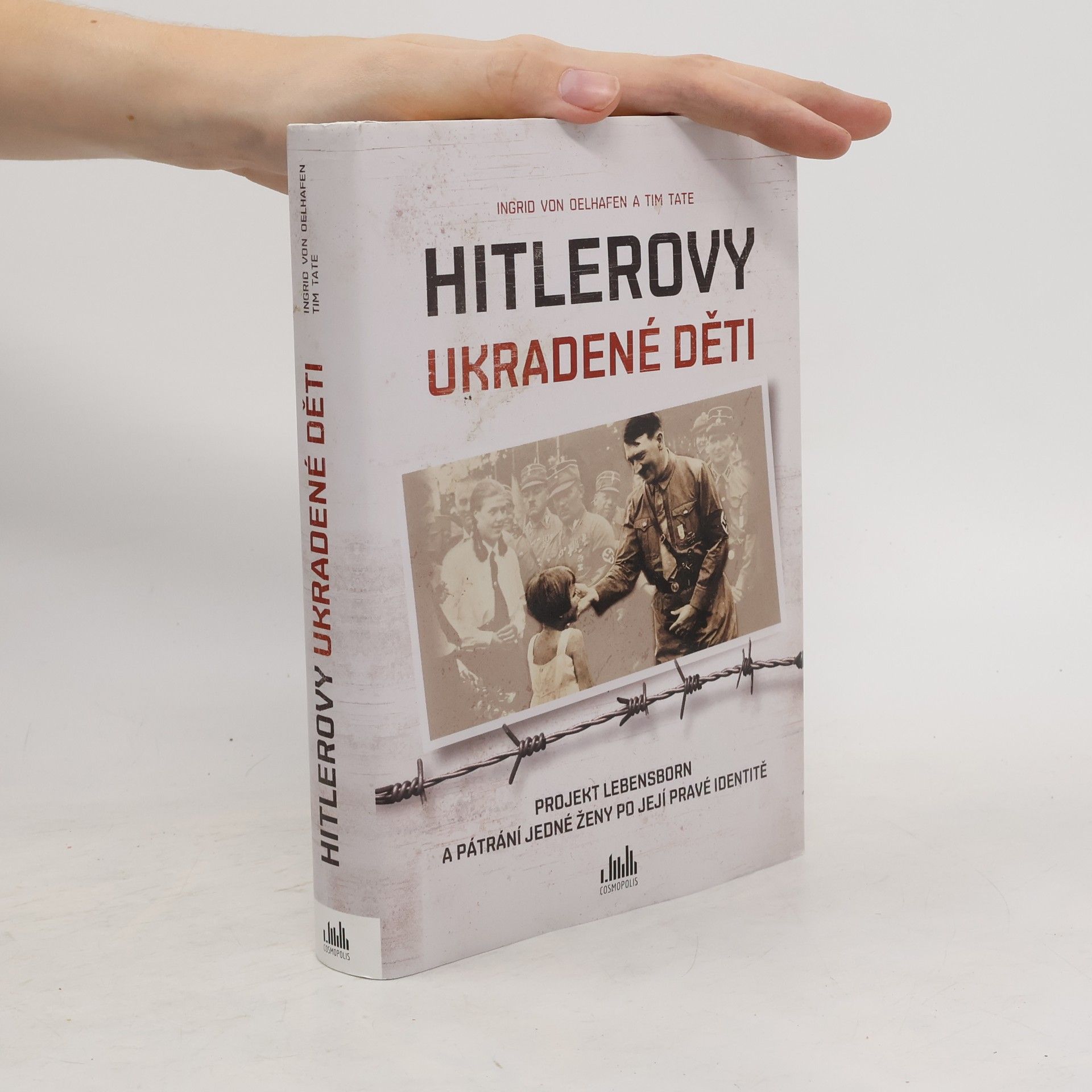 Ingrid von Oelhafen Hitlerovy ukradené děti : projekt Lebensborn a pátrání jedné ženy po její pravé identitě