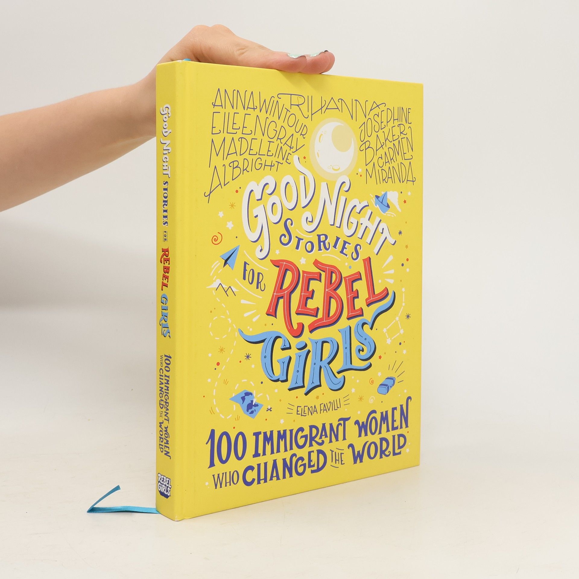 Elena Favilli Good Night Stories For Rebel Girls: 100 Immigrant Women Who Changed The World