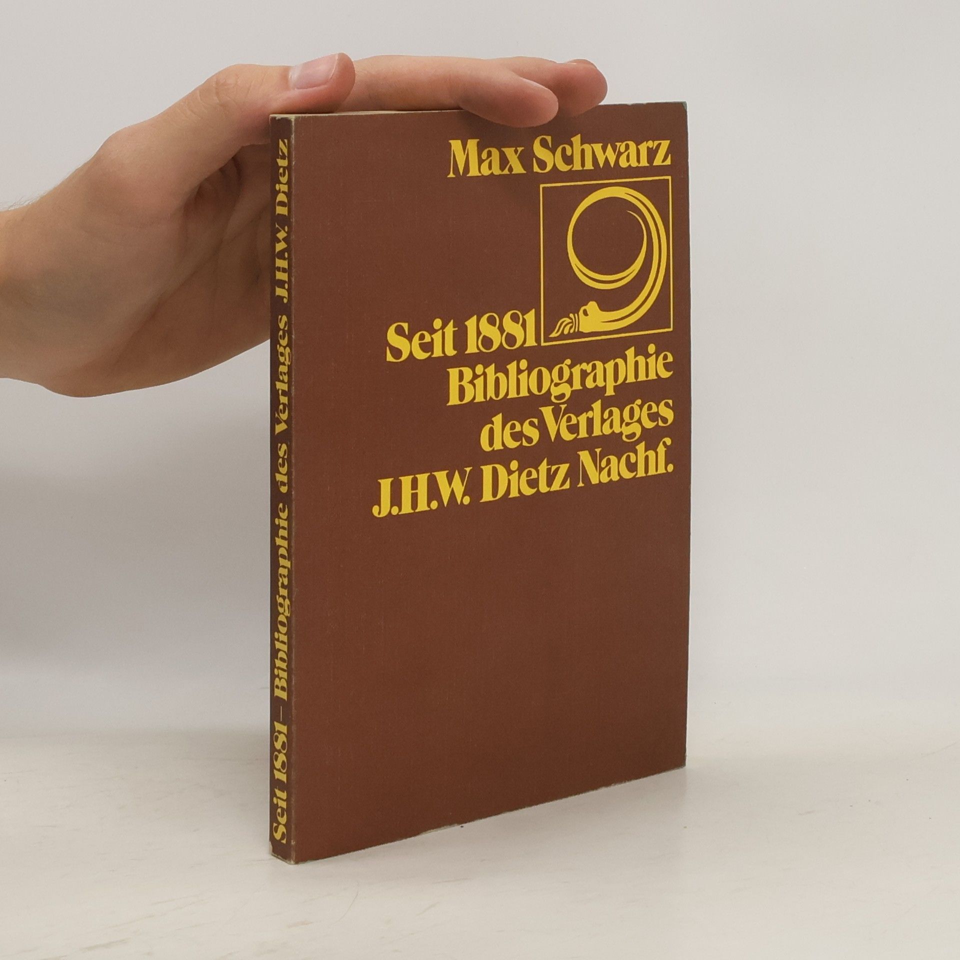 Max Schwarz Seit 1881: Bibliographie des Verlages J. H. W. Dietz