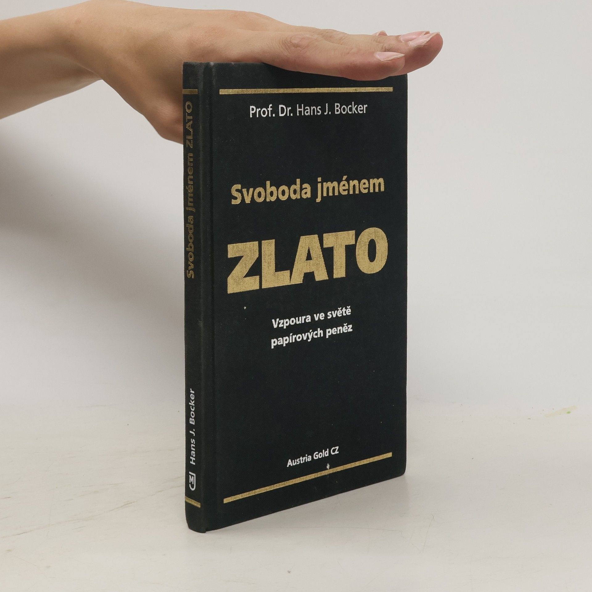 Hans J. Bocker Svoboda jménem zlato. Vzpoura ve světě papírových peněz