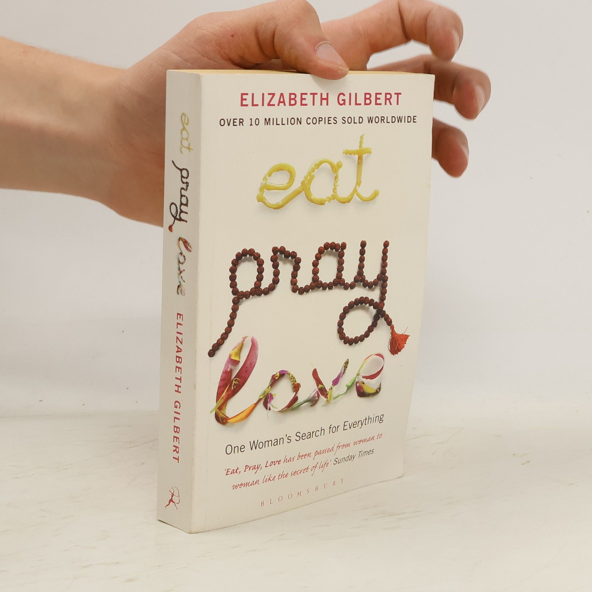 Elizabeth Gilbert Eat, pray, love: One woman's search for everything