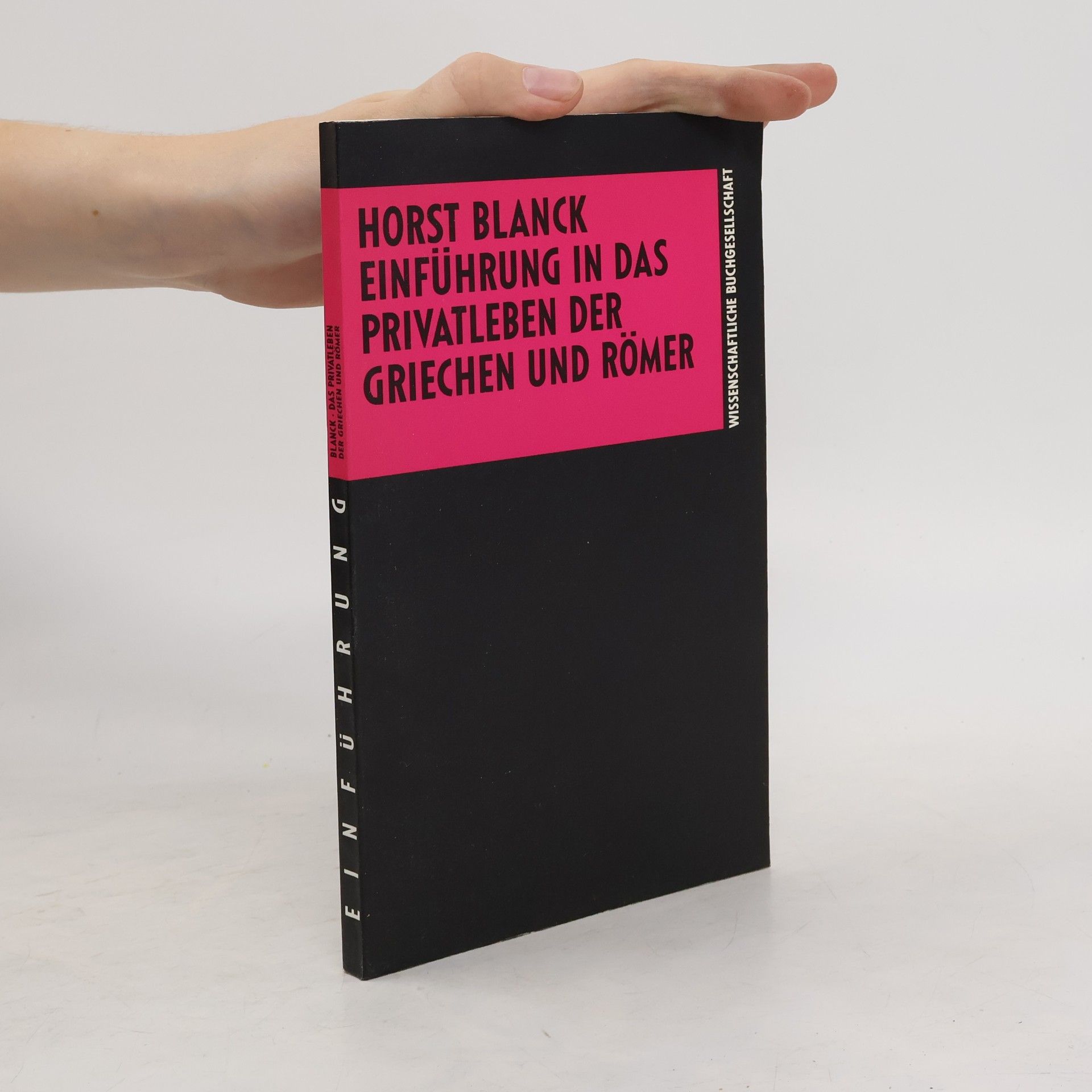 Horst Blanck Einführung in das Privatleben der Griechen und Römer