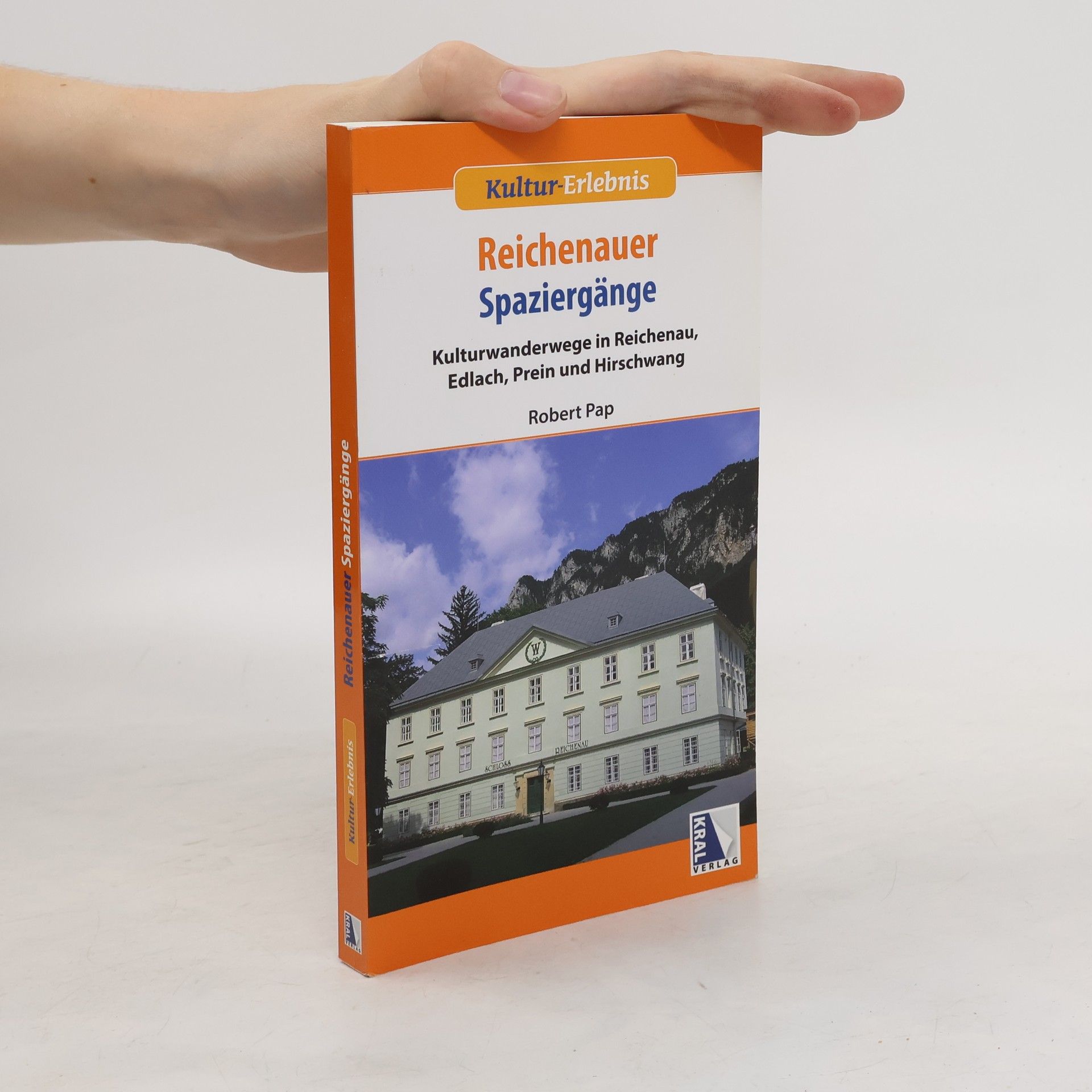 Robert Pap Reichenauer Spaziergänge. Kulturwanderwege in Reichenau, Edlach, Preis, Hirschwang
