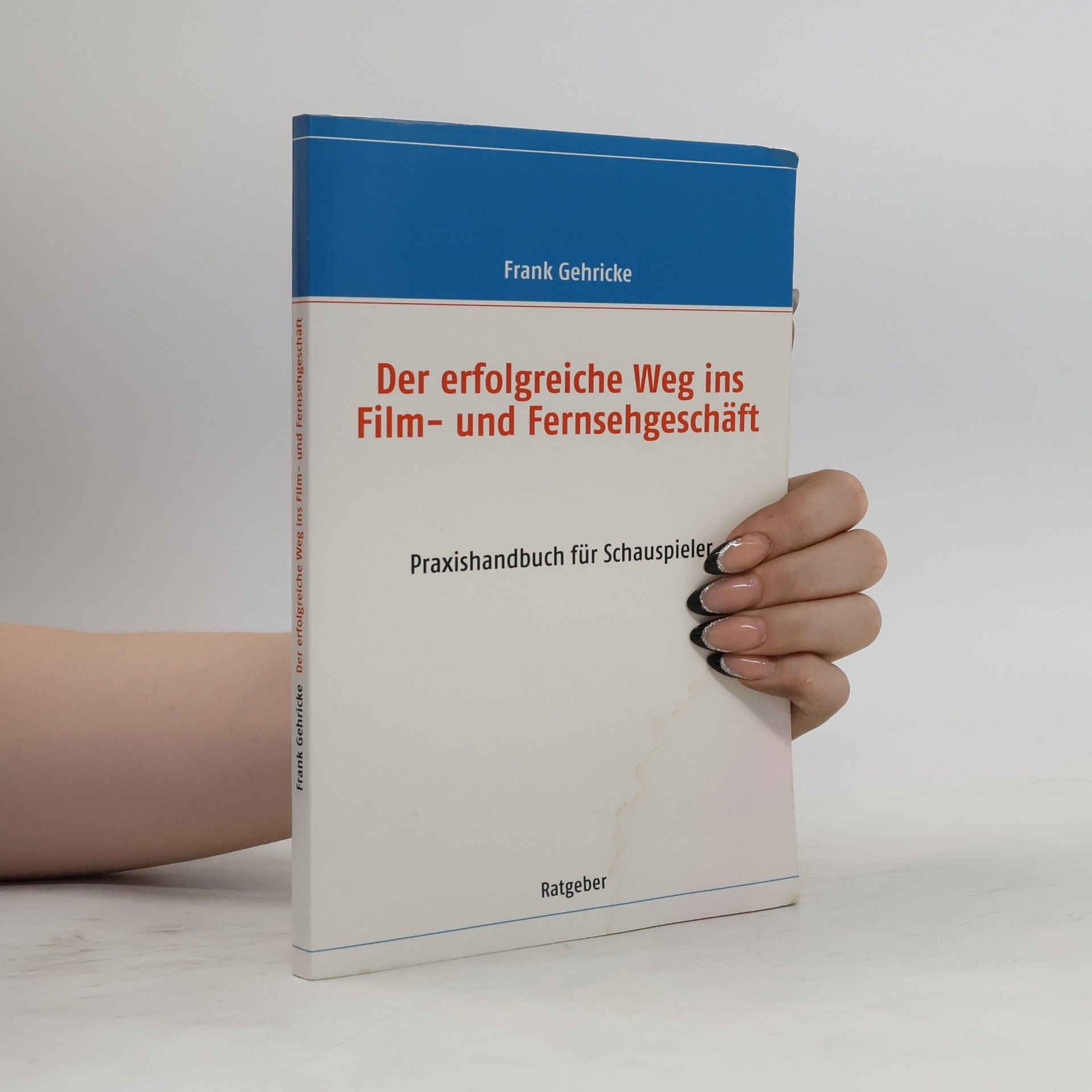 Frank Gehricke Der erfolgreiche Weg ins Film- und Fernsehgeschäft