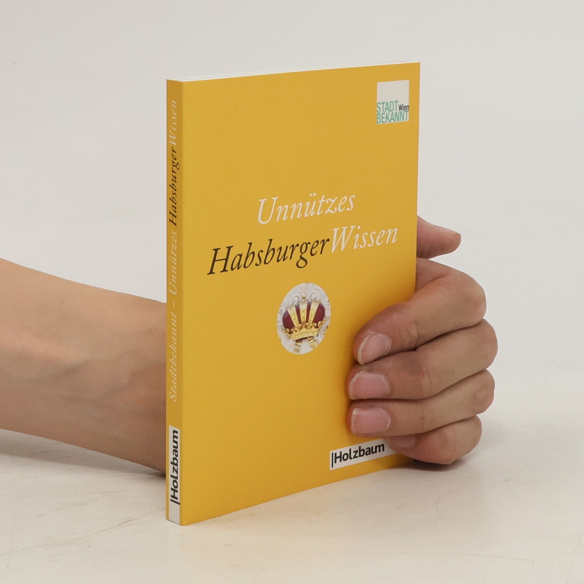 Autorenkollektiv Unnützes Habsburger-Wissen