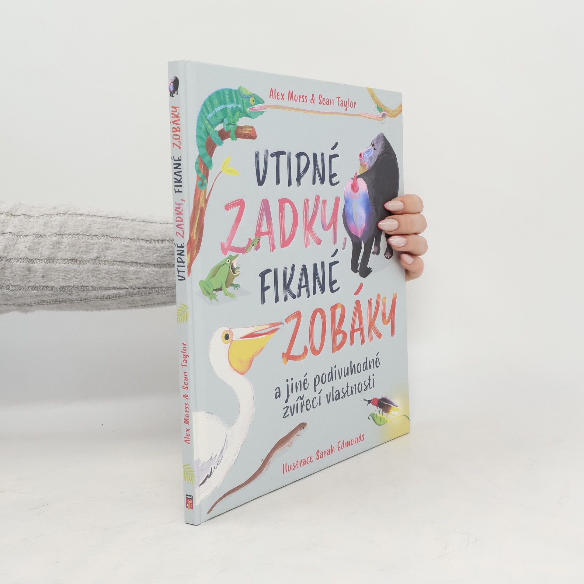 Alex Morss Vtipné zadky, fikané zobáky a jiné podivuhodné zvířecí vlastnosti
