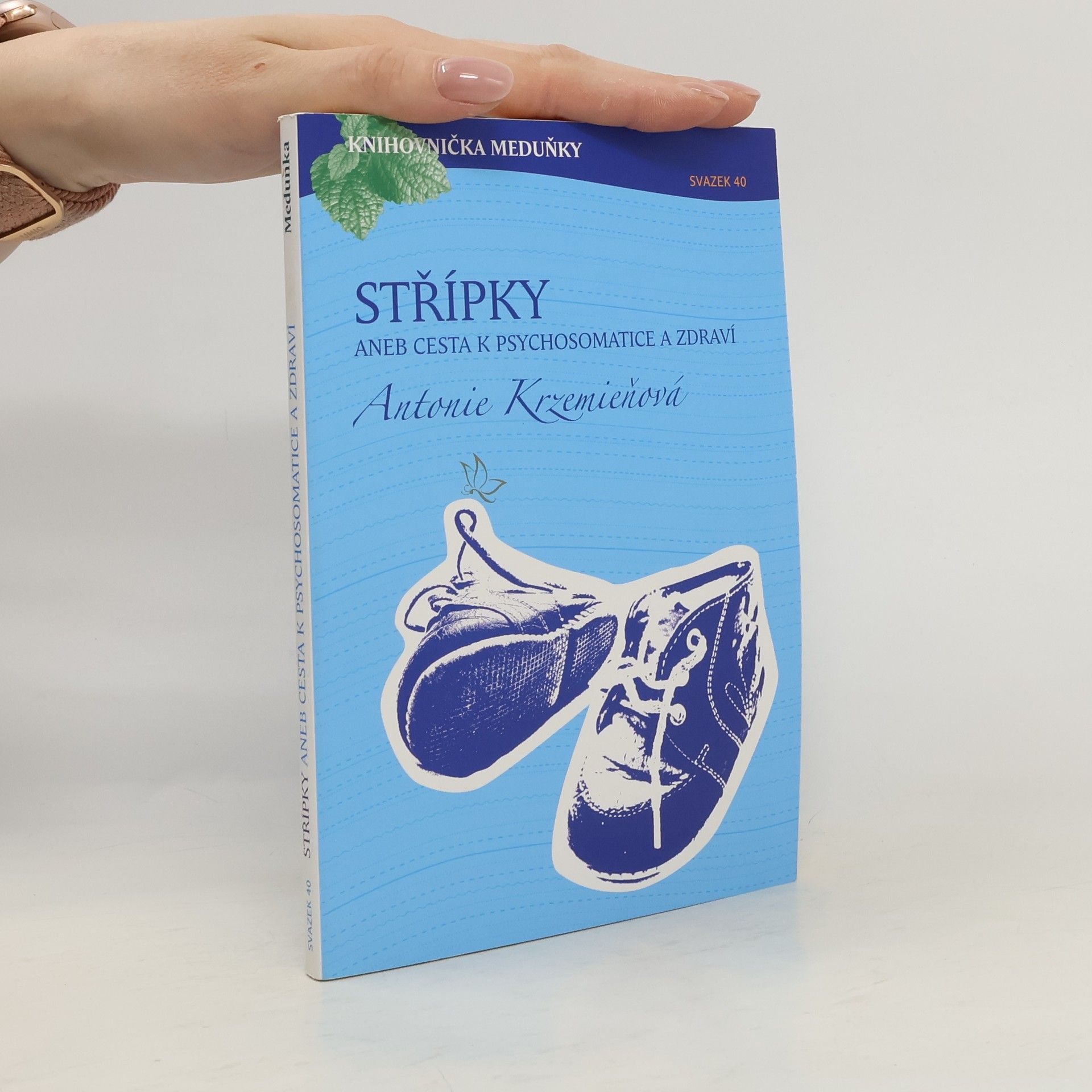 Antonie Krzemieňová Střípky, aneb, Cesta k psychosomatice a zdraví