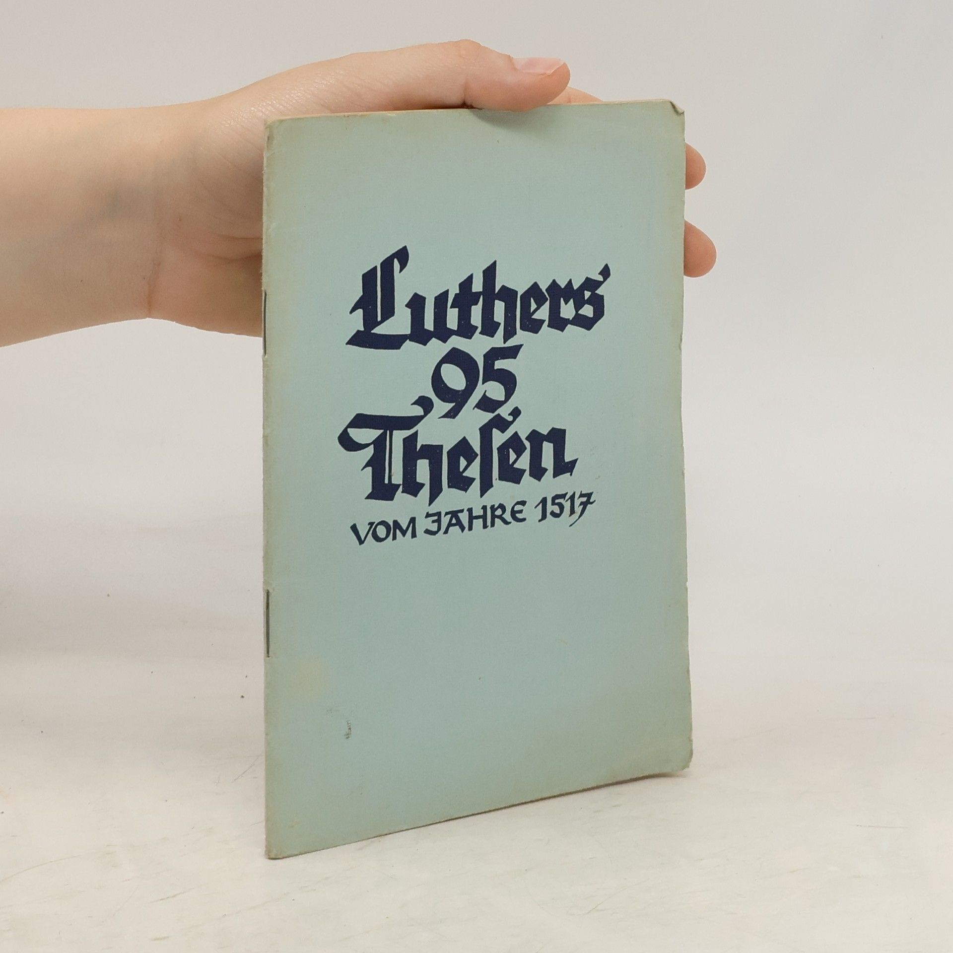 Martin Luther Luthers 95 Thesen vom Jahre 1517