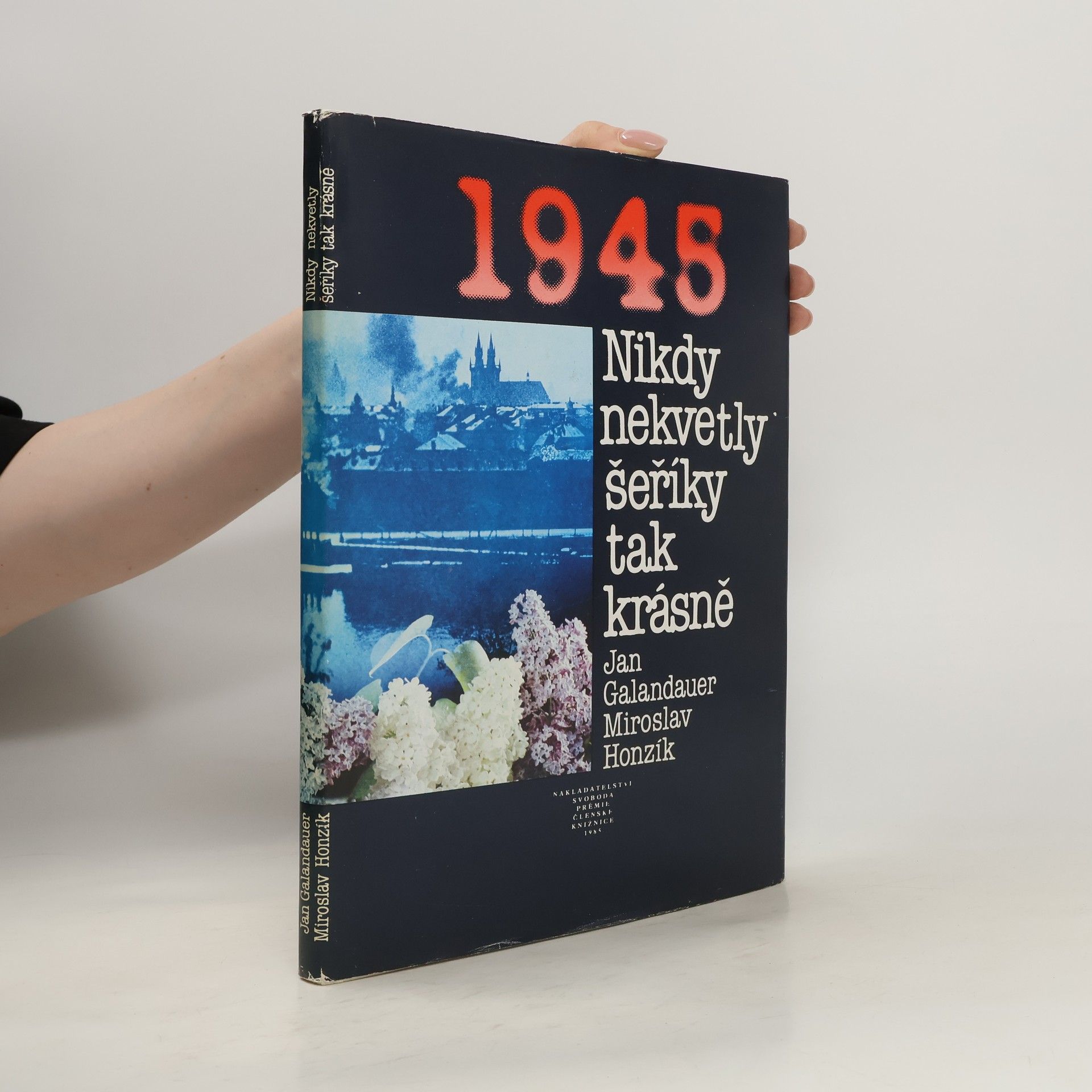 Jan Galandauer 1945. Nikdy nekvetly šeříky tak krásně