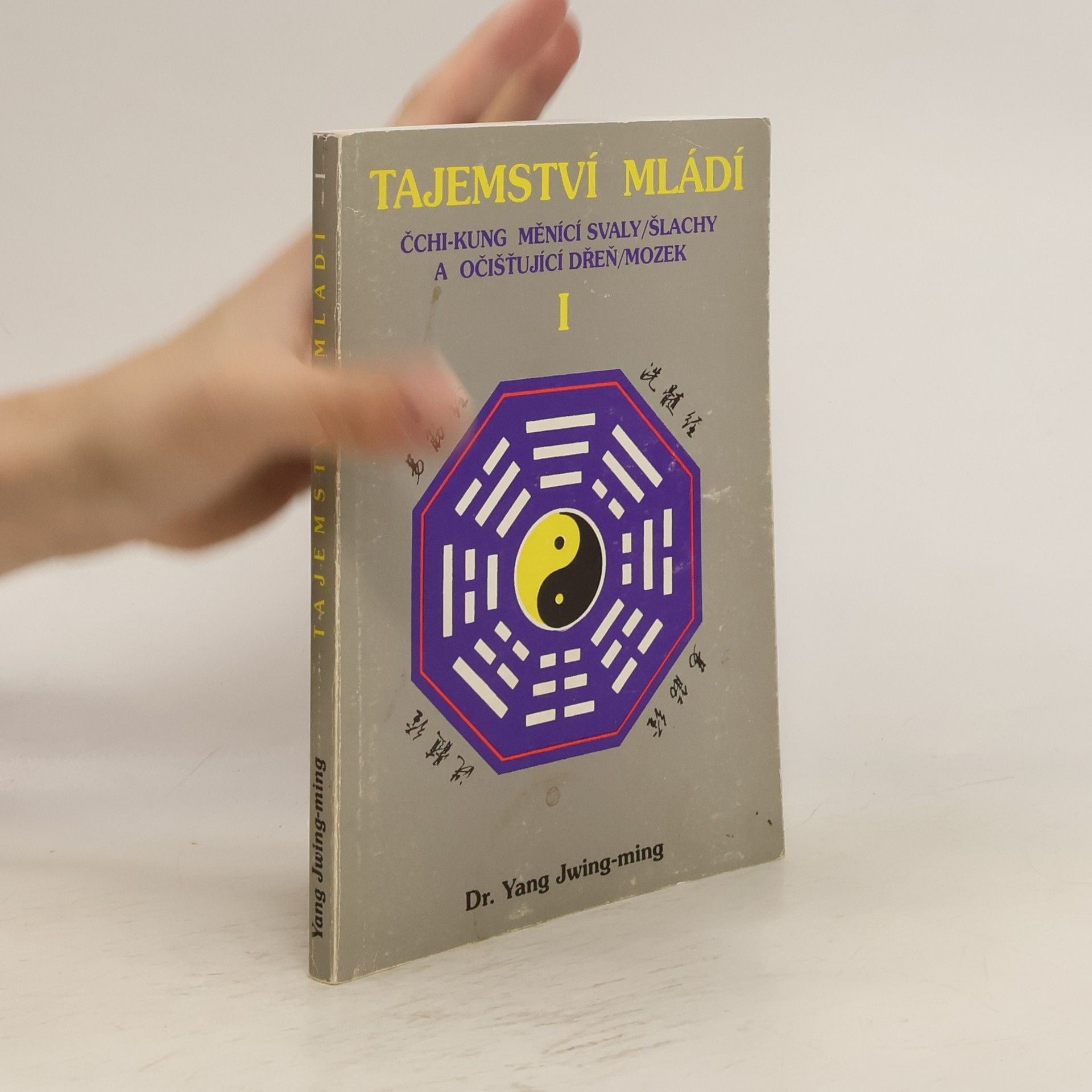 Jwing ming Yang Tajemství mládí I: Čchi-kung měnící svaly/šlachy a očisťující dřeň/mozek
