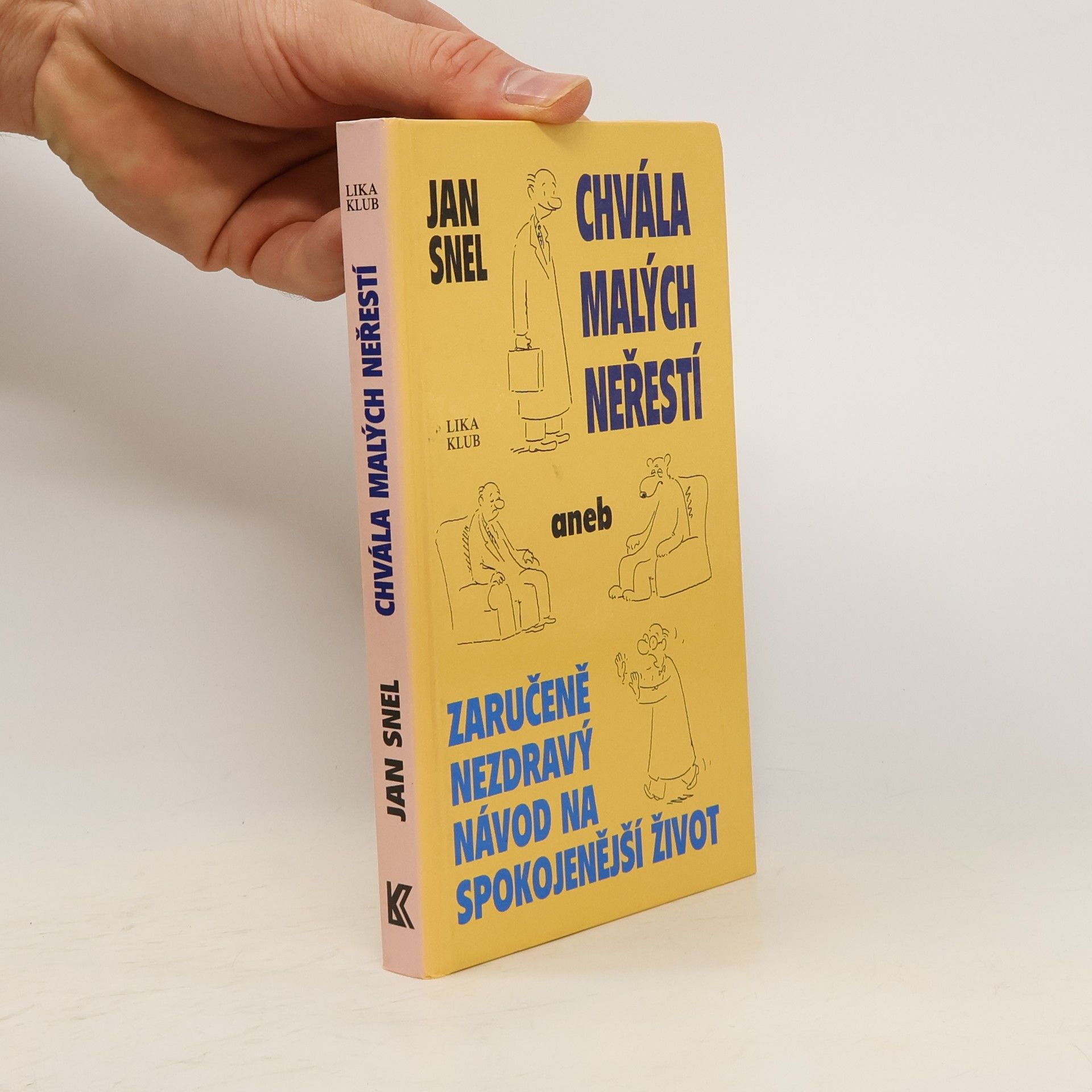 Jan Snel Chvála malých neřestí aneb Zaručeně nezdravý návod na spokojenější život