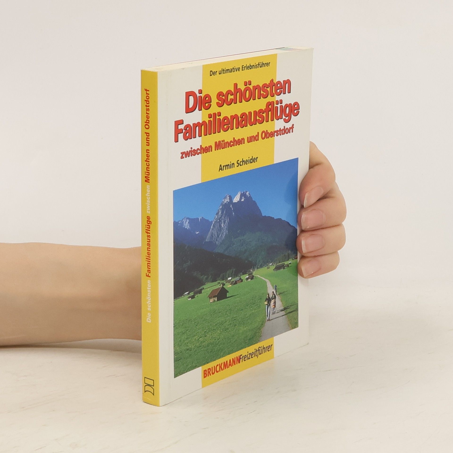 Armin Scheider Die schönsten Familienausflüge zwischen München und Oberstdorf