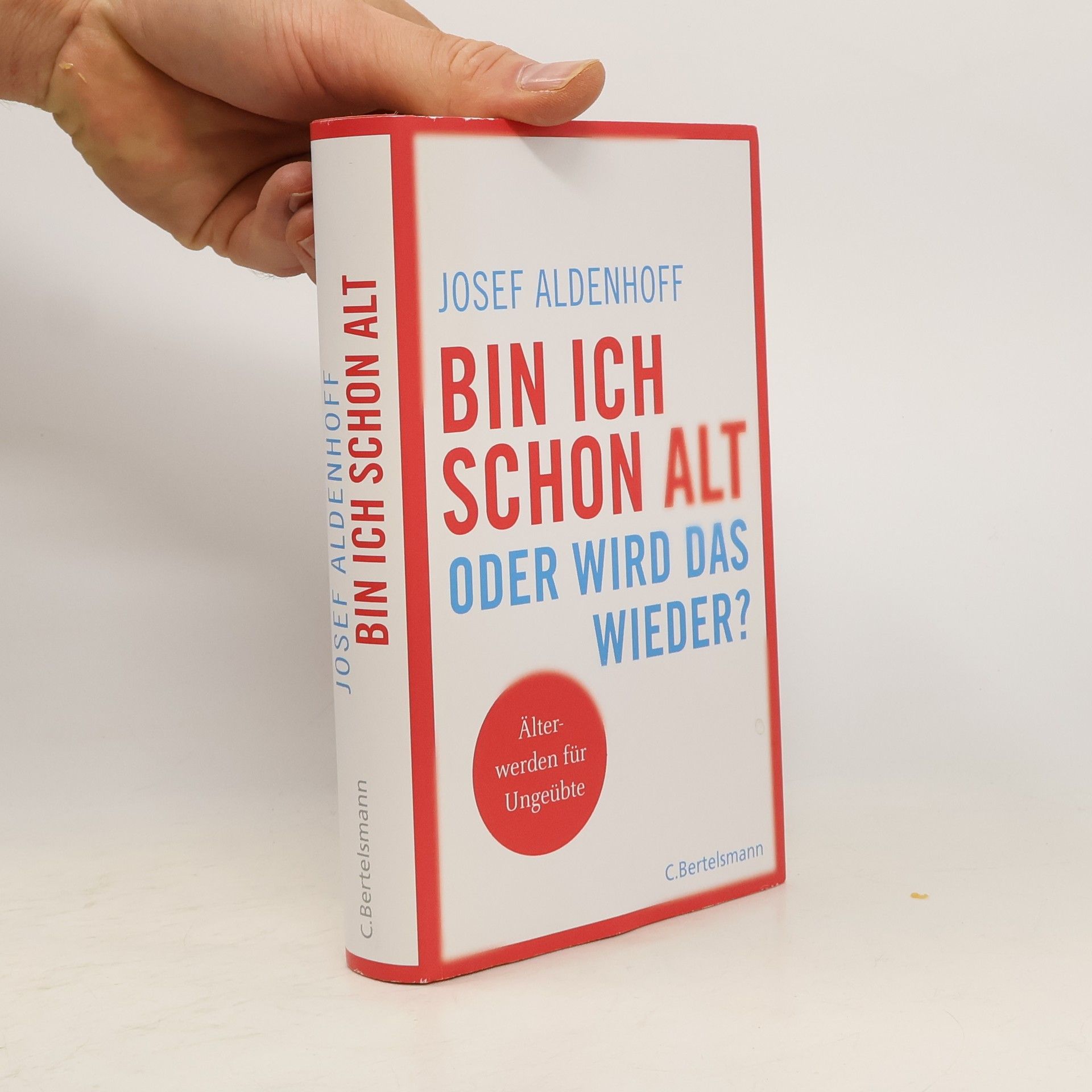 Josef Aldenhoff Bin ich schon alt - oder wird das wieder?