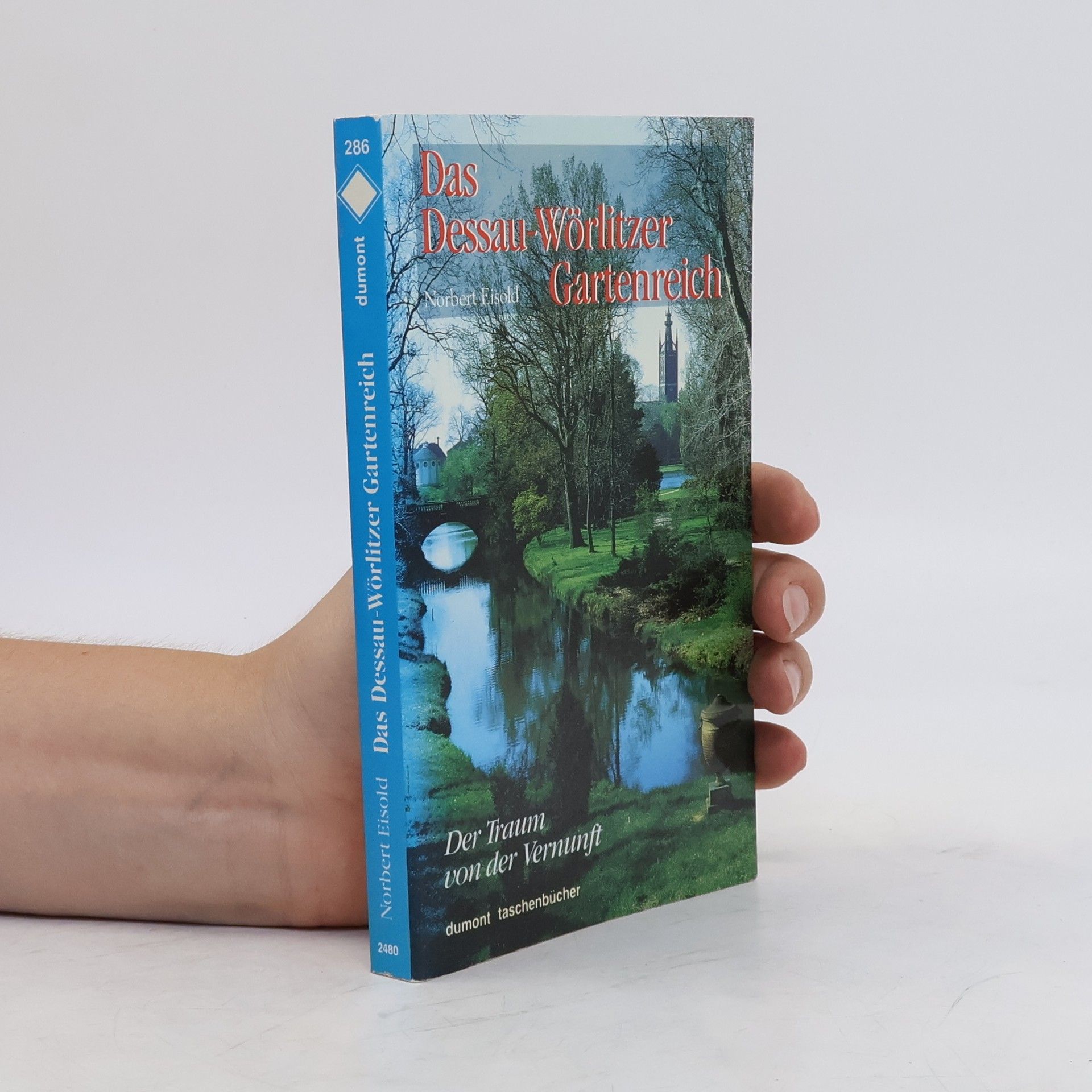 Norbert Eisold Das Dessau-Wörlitzer Gartenreich