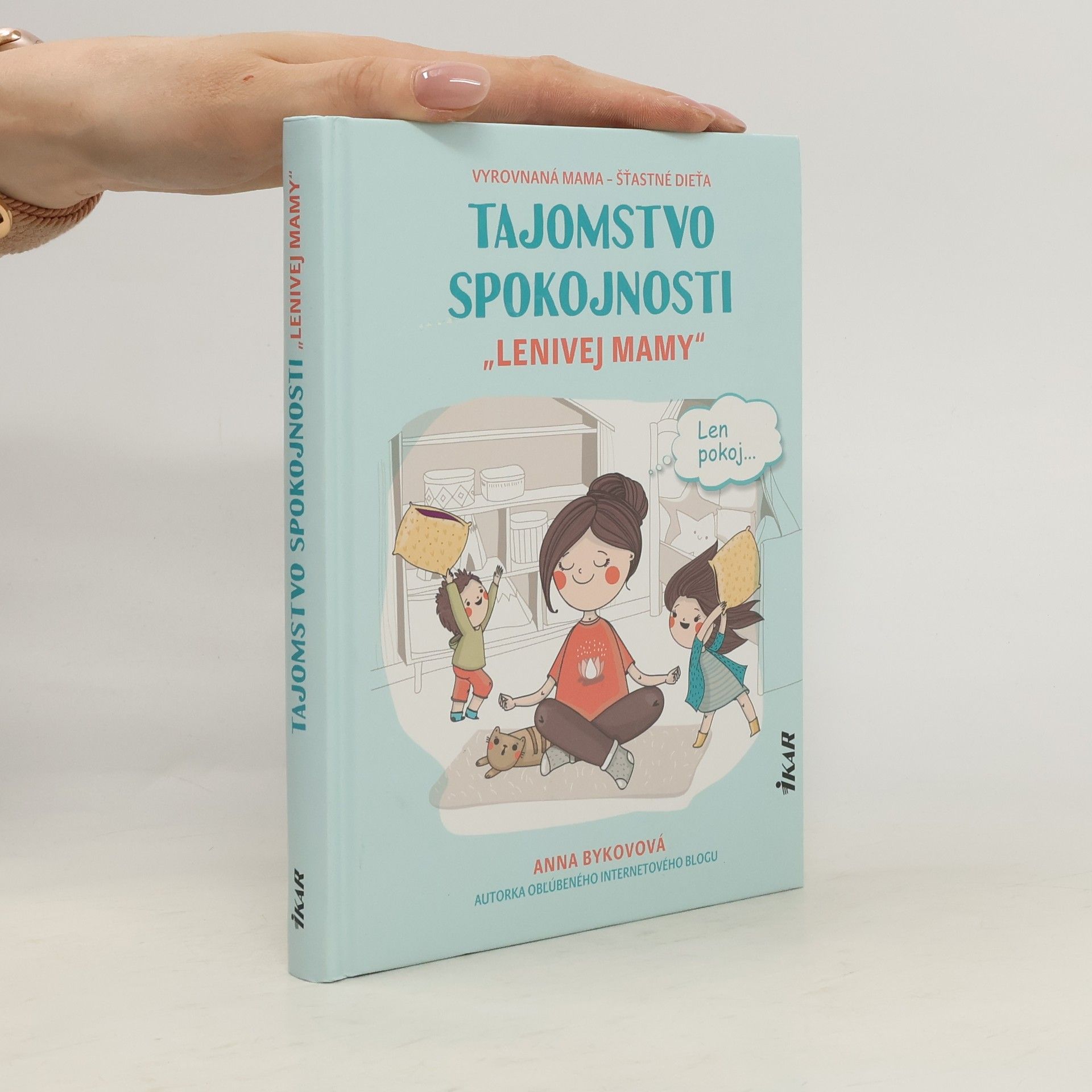 Anna Bykovová Tajomstvo spokojnosti „lenivej mamy"