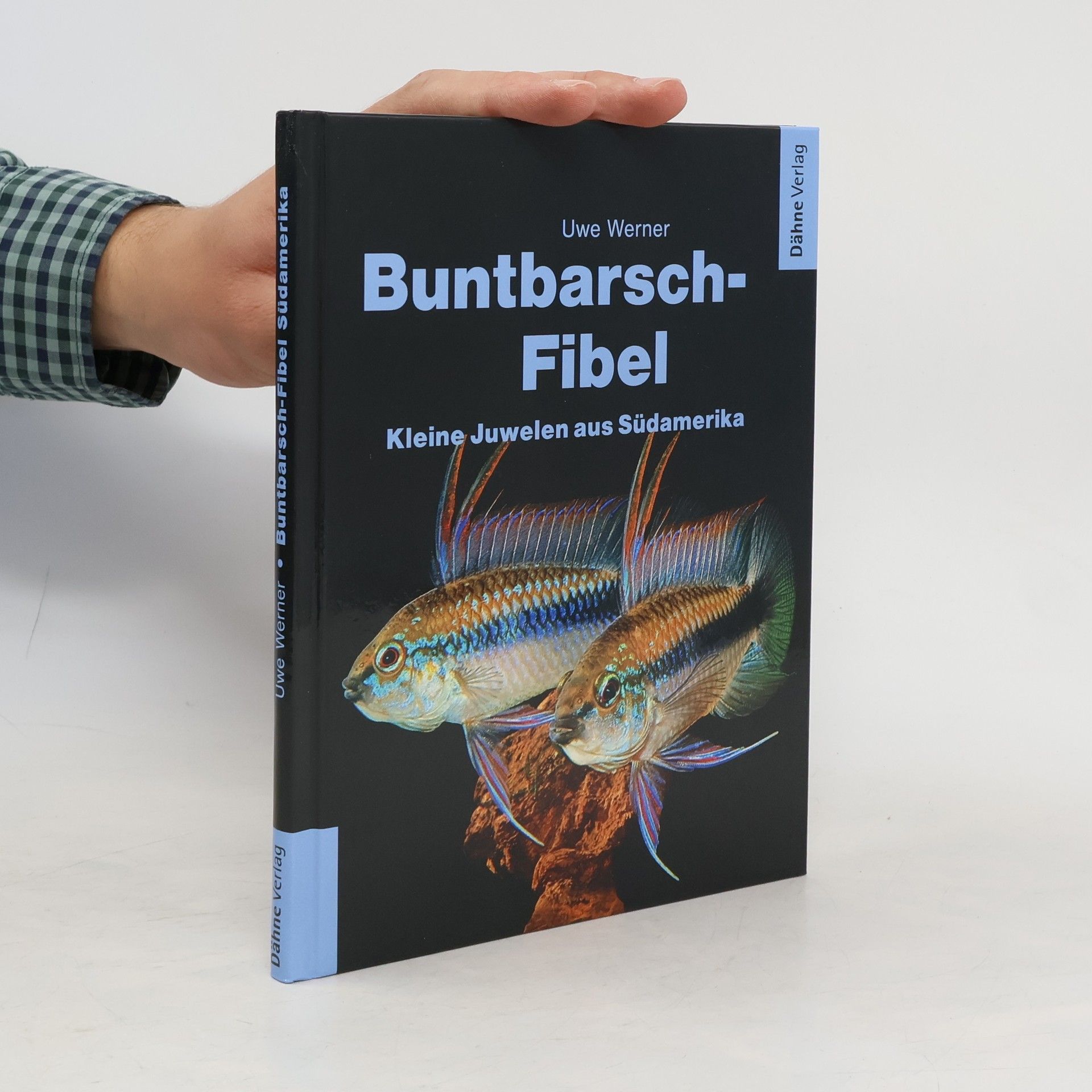Uwe Werner Buntbarsch-Fibel - kleine Juwelen aus Südamerika