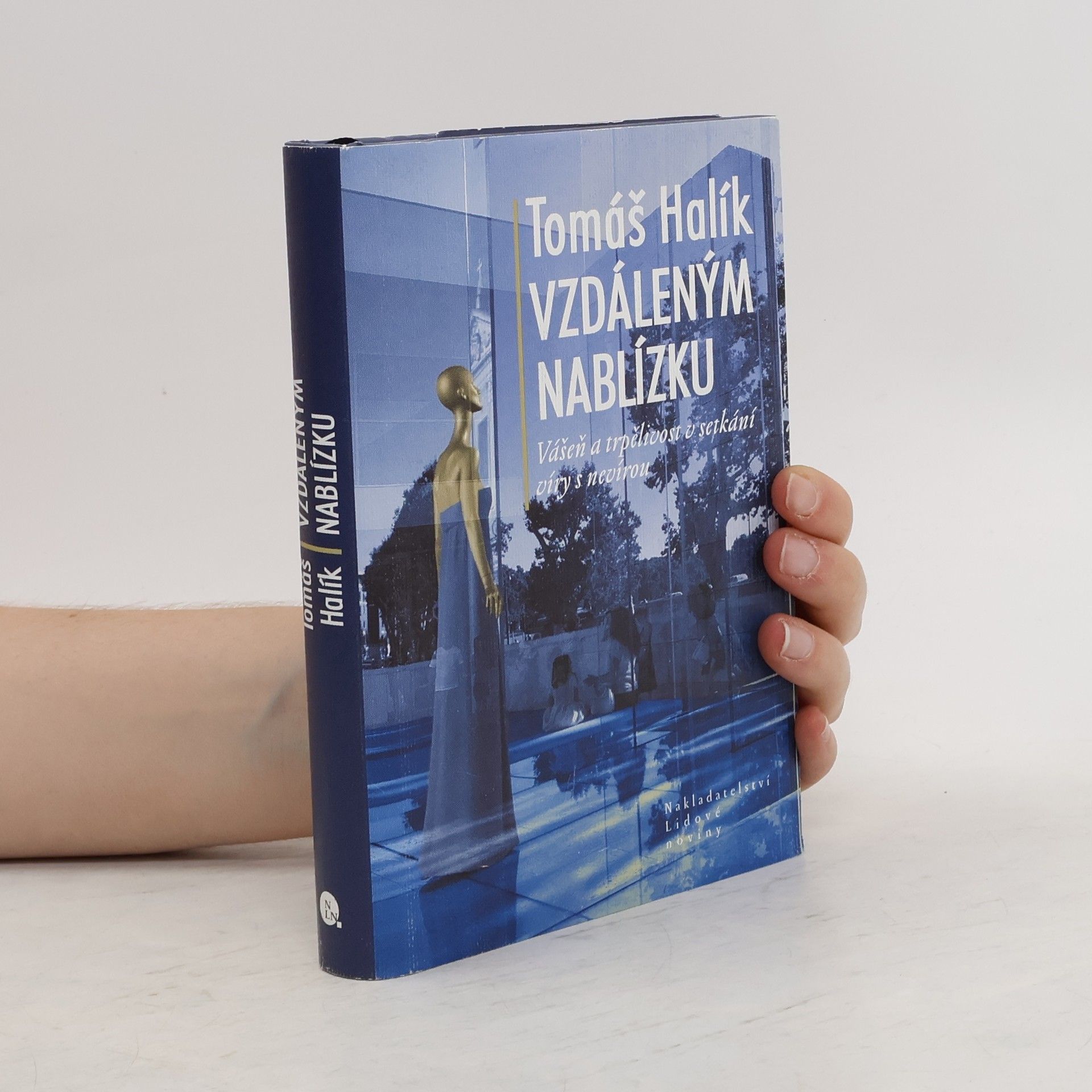 Tomáš Halík Vzdáleným nablízku. Vášeň a trpělivost v setkání víry s nevírou