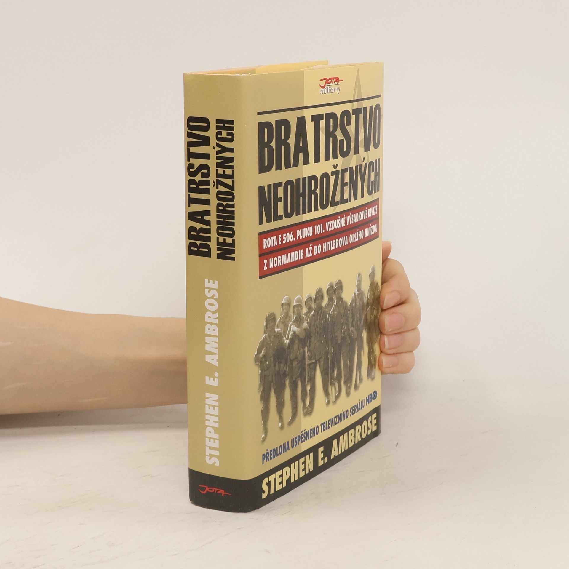 Stephen Ambrose Bratrstvo neohrožených. Rota E 506. pluku 101. vzdušné výsadkové divize. Z Normandie až do Hitlerova Orlího hnízda