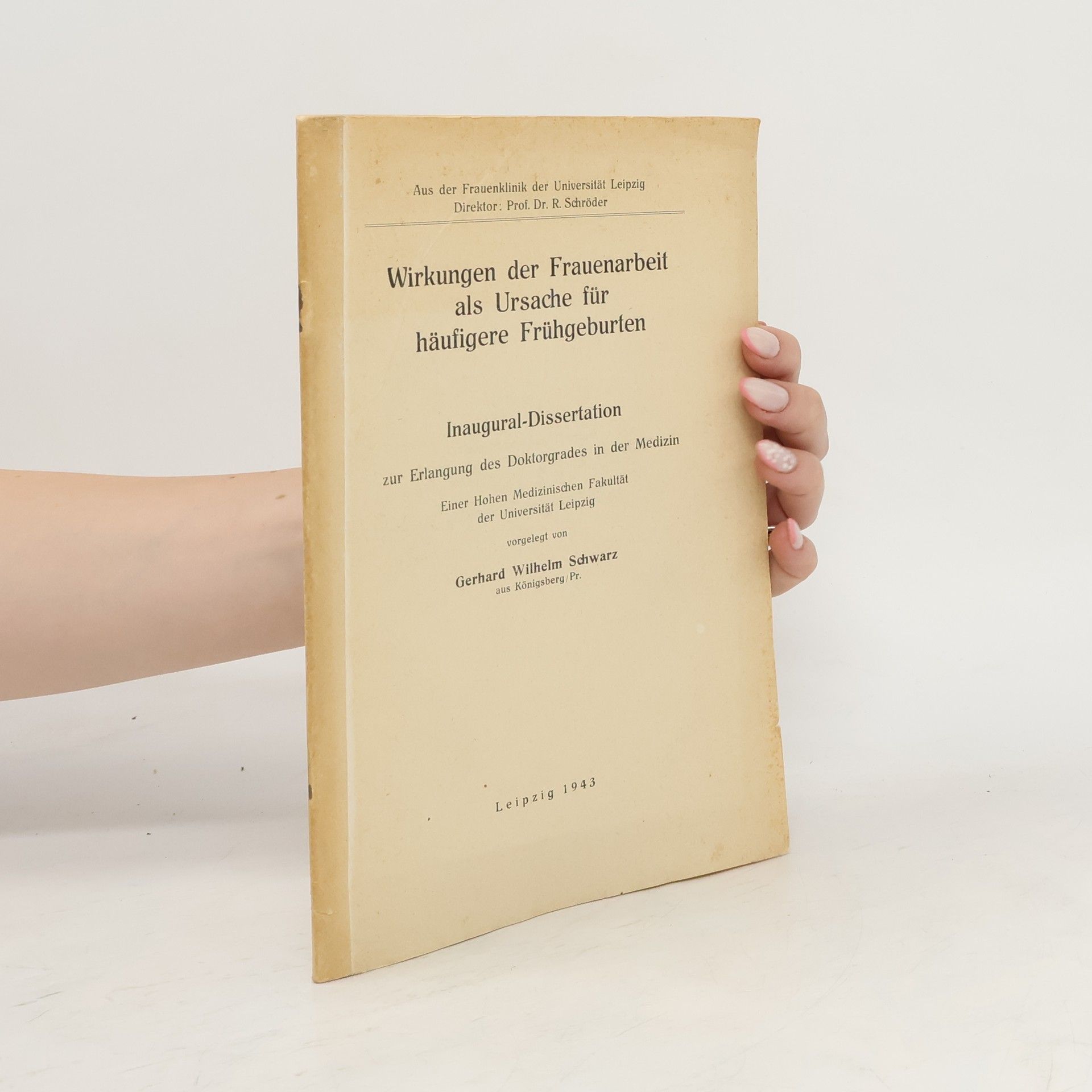 Gerhard Wilhelm Schwarz  Wirkungen der Frauenarbeit als Ursache für häufigere Frühgeburten