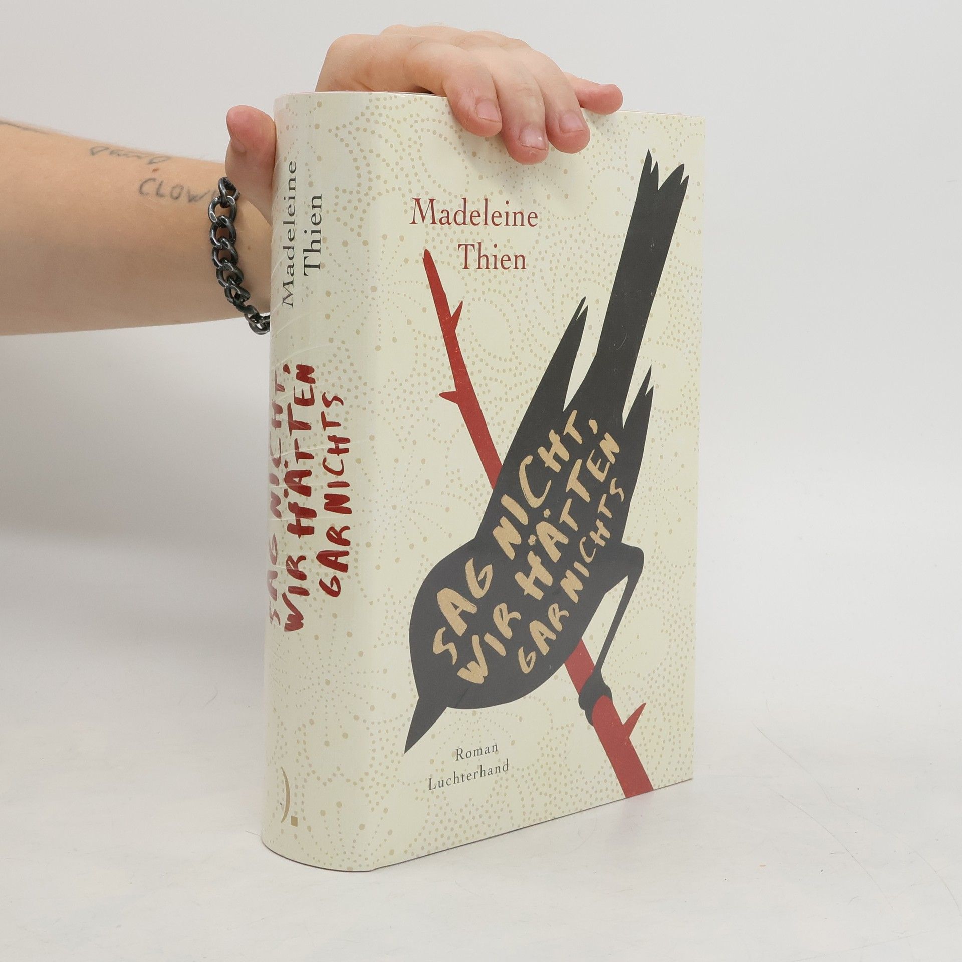 Madeleine Thien Sag nicht, wir hätten gar nichts