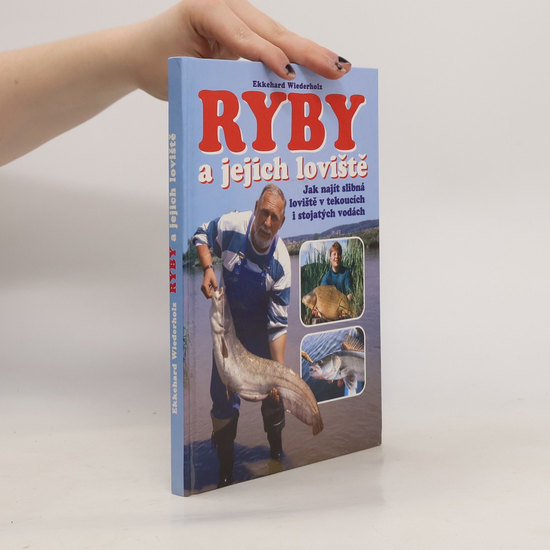 Ekkehard Wiederholz Ryby a jejich loviště - jak najít slibná loviště v tekoucích i stojatých vodách