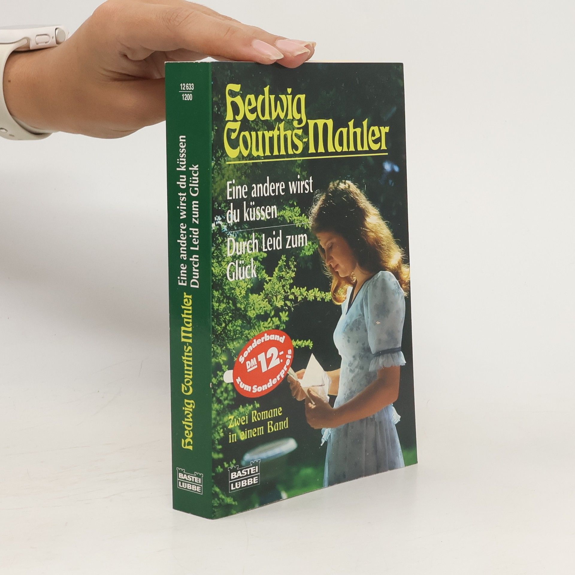 Hedwig Courths Mahler Eine andere wirst du küssen. Durch Leid zum Glück. 2 Romane in 1 Bd.