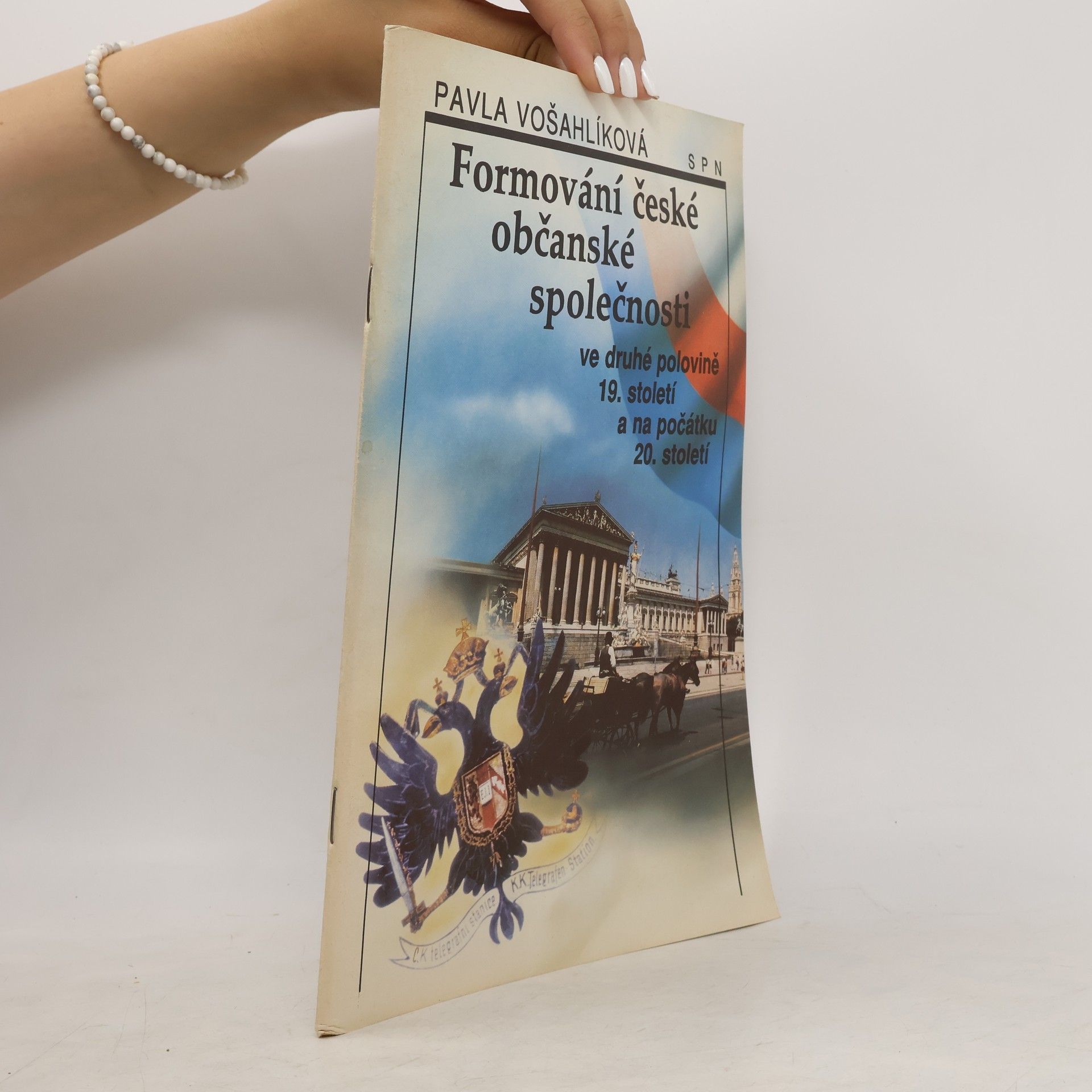 Pavla Vošahlíková Formování české občanské společnosti ve druhé polovině 19. století a na počátku 20. století