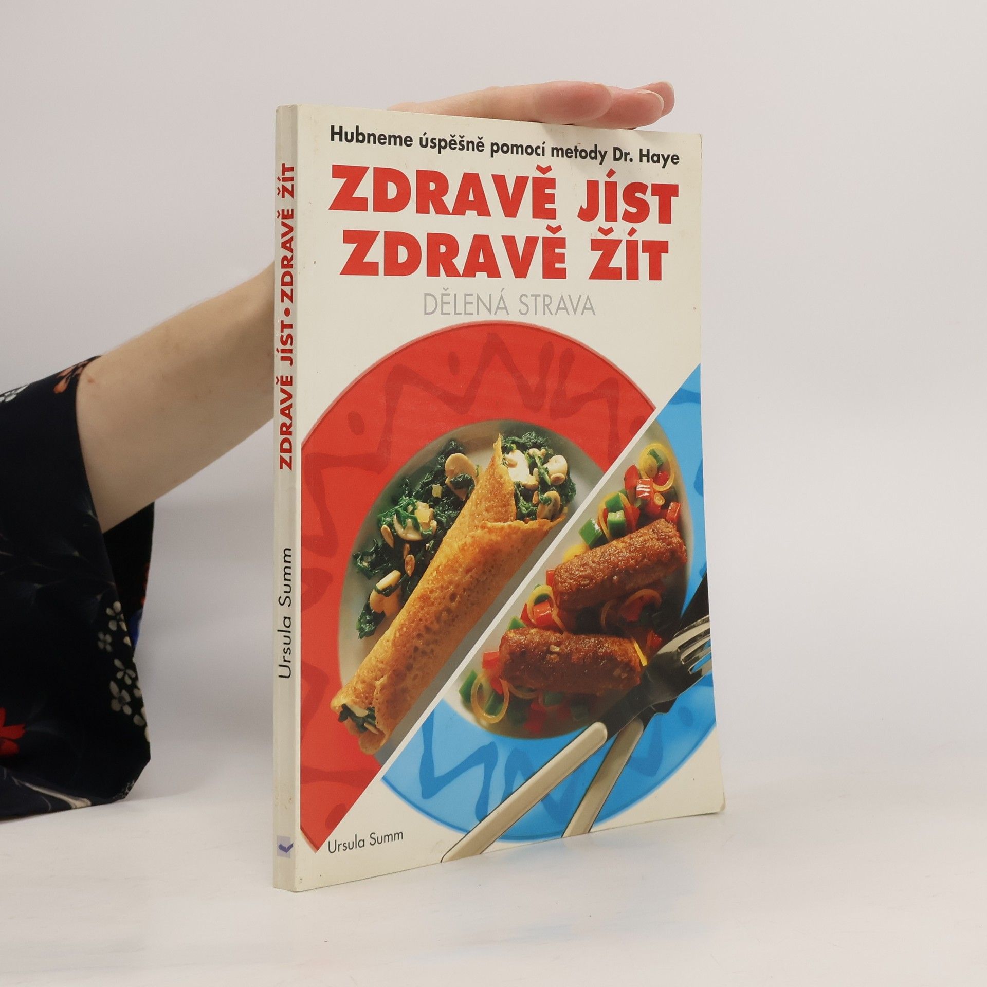 Ursula Summ Zdravě jíst, zdravě žít. Dělená strava. Hubneme úspěšně pomocí metody Dr. Haye