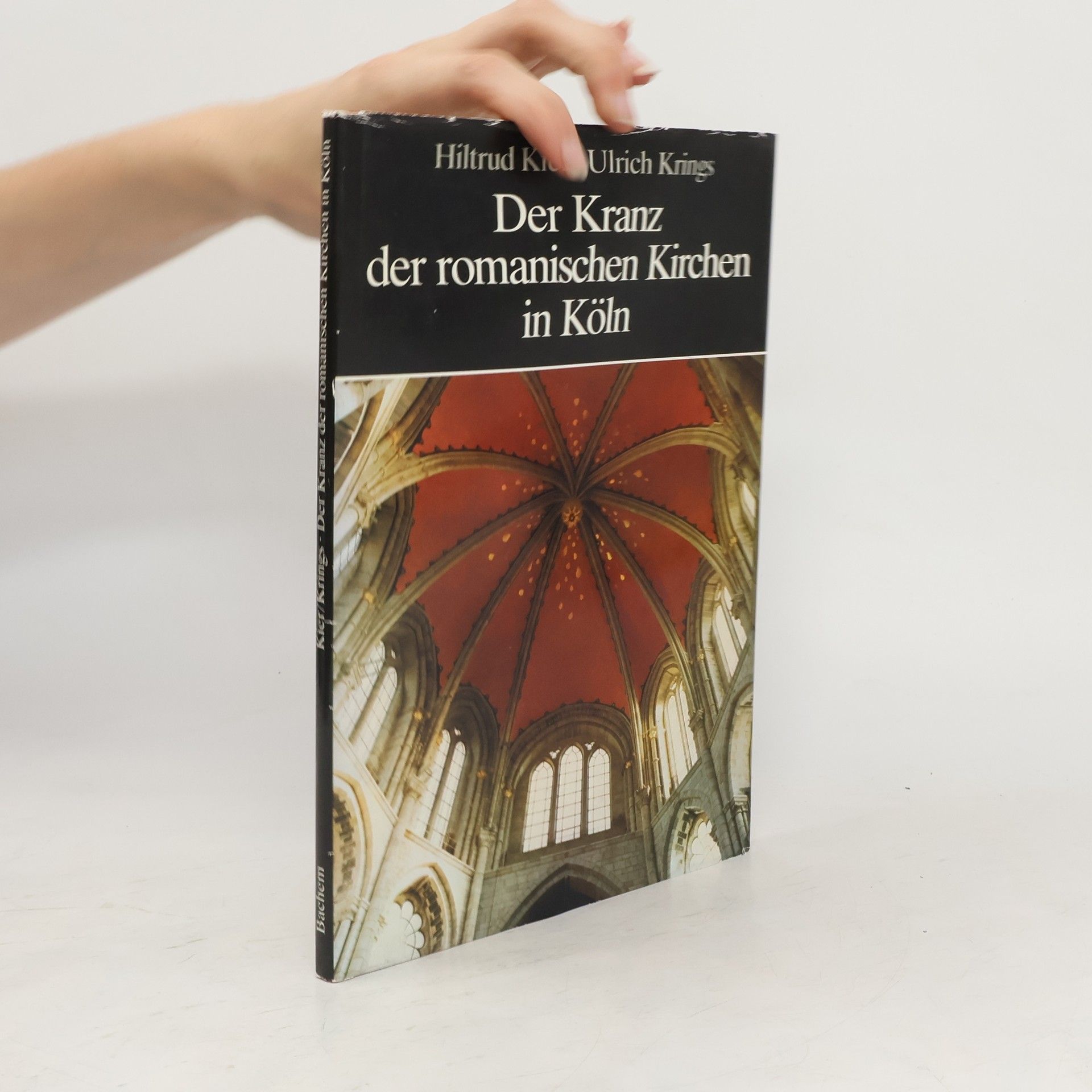 Hiltrud Kier Der Kranz der romanischen Kirchen in Köln