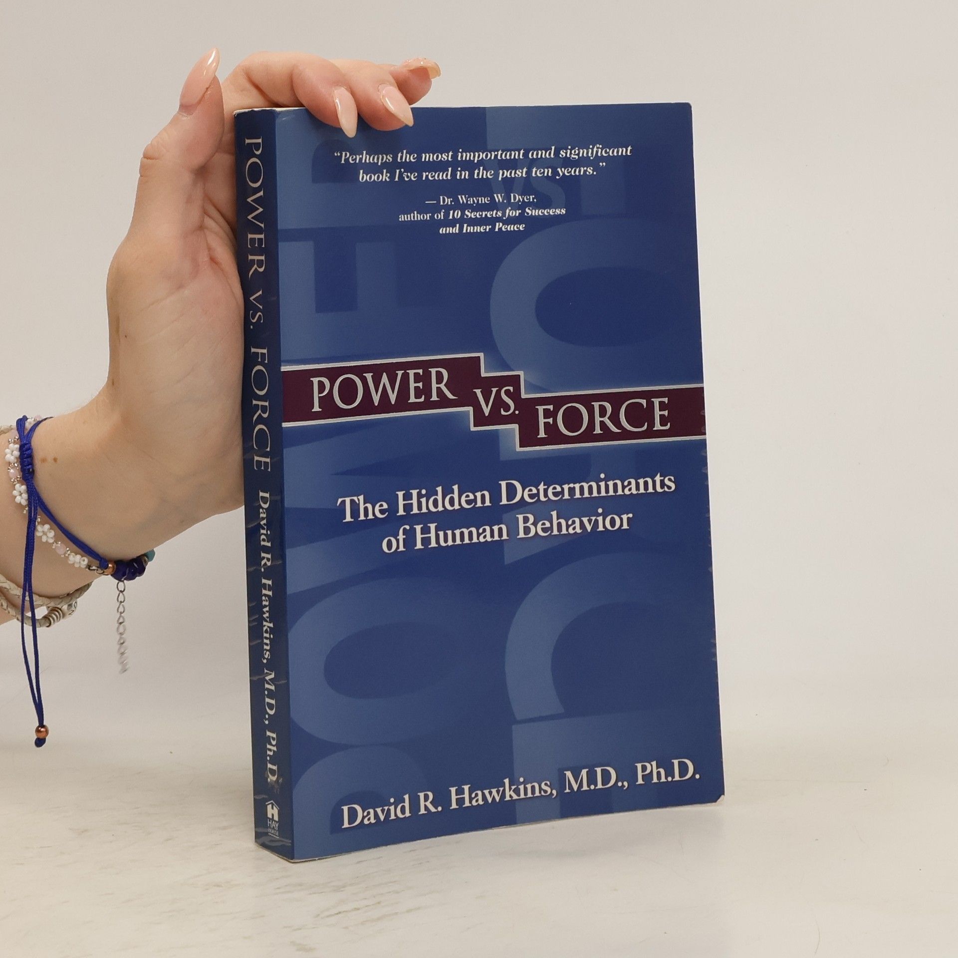 David R. Hawkins Power vs. force. The hidden determinants of human behavior
