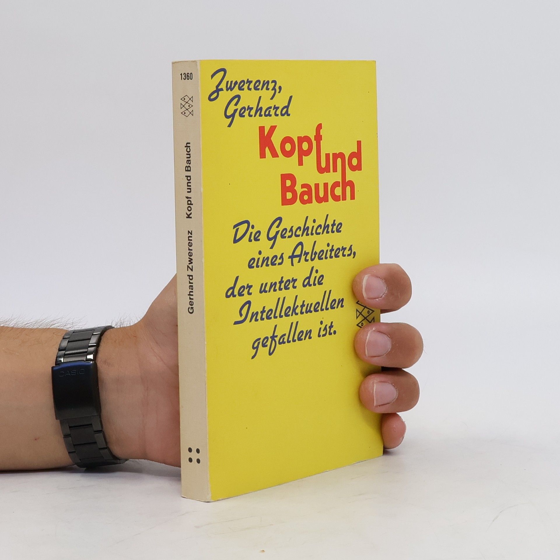 Gerhard Zwerenz Kopf und Bauch : Die Geschichte Eines Arbeiters, Der Unter Die Intellektuellen Gefallen Ist