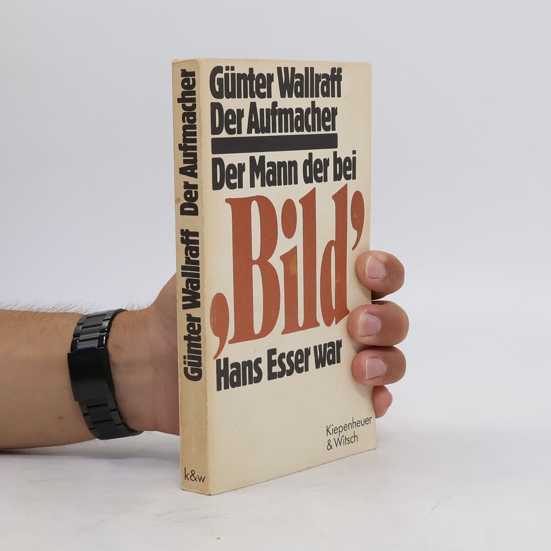 Autorenkollektiv Der Aufmacher. Der Mann, der bei Bild Hans Esser war