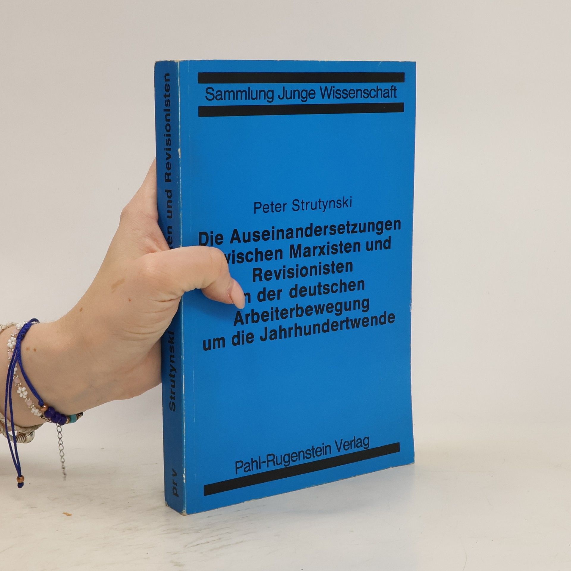 Peter Strutynski Die Auseinandersetzungen zwischen Marxisten und Revisionisten in der deutschen Arbeiterbewegung um die Jahrhundertwende