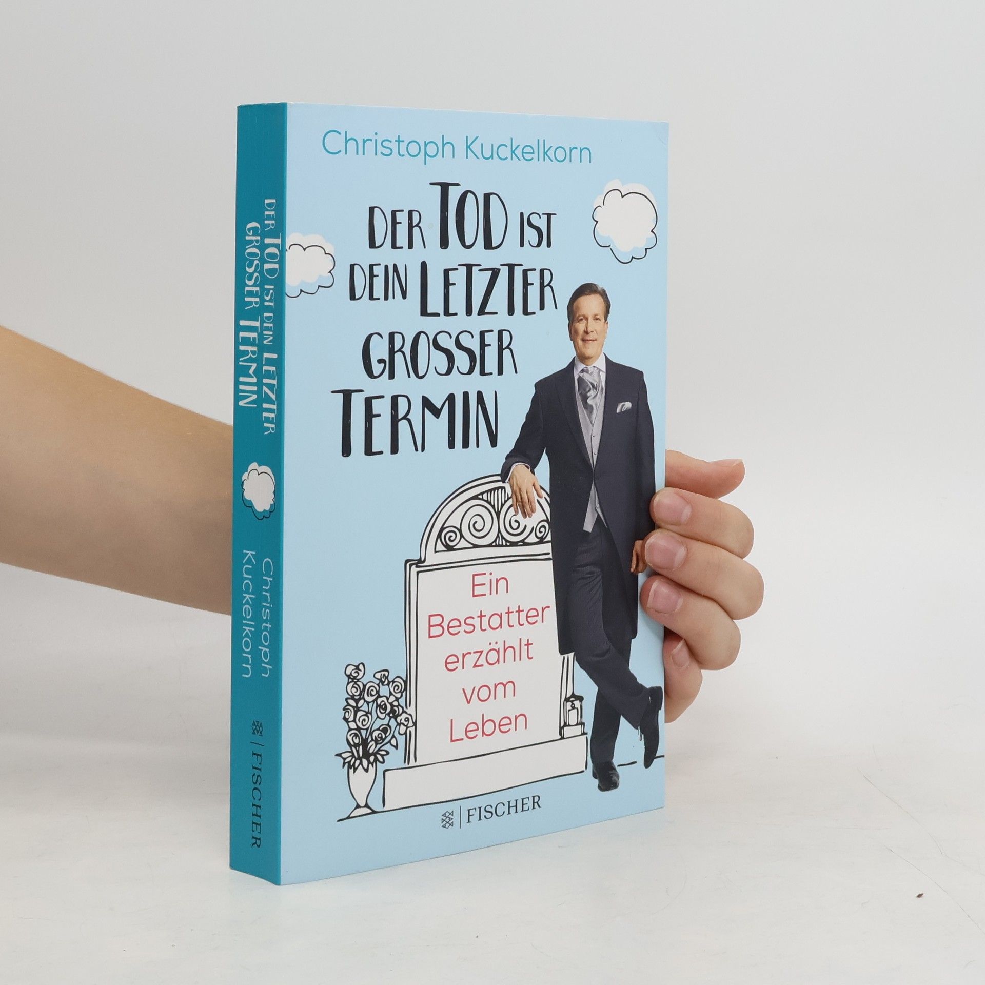 Christoph Kuckelkorn Der Tod ist dein letzter großer Termin