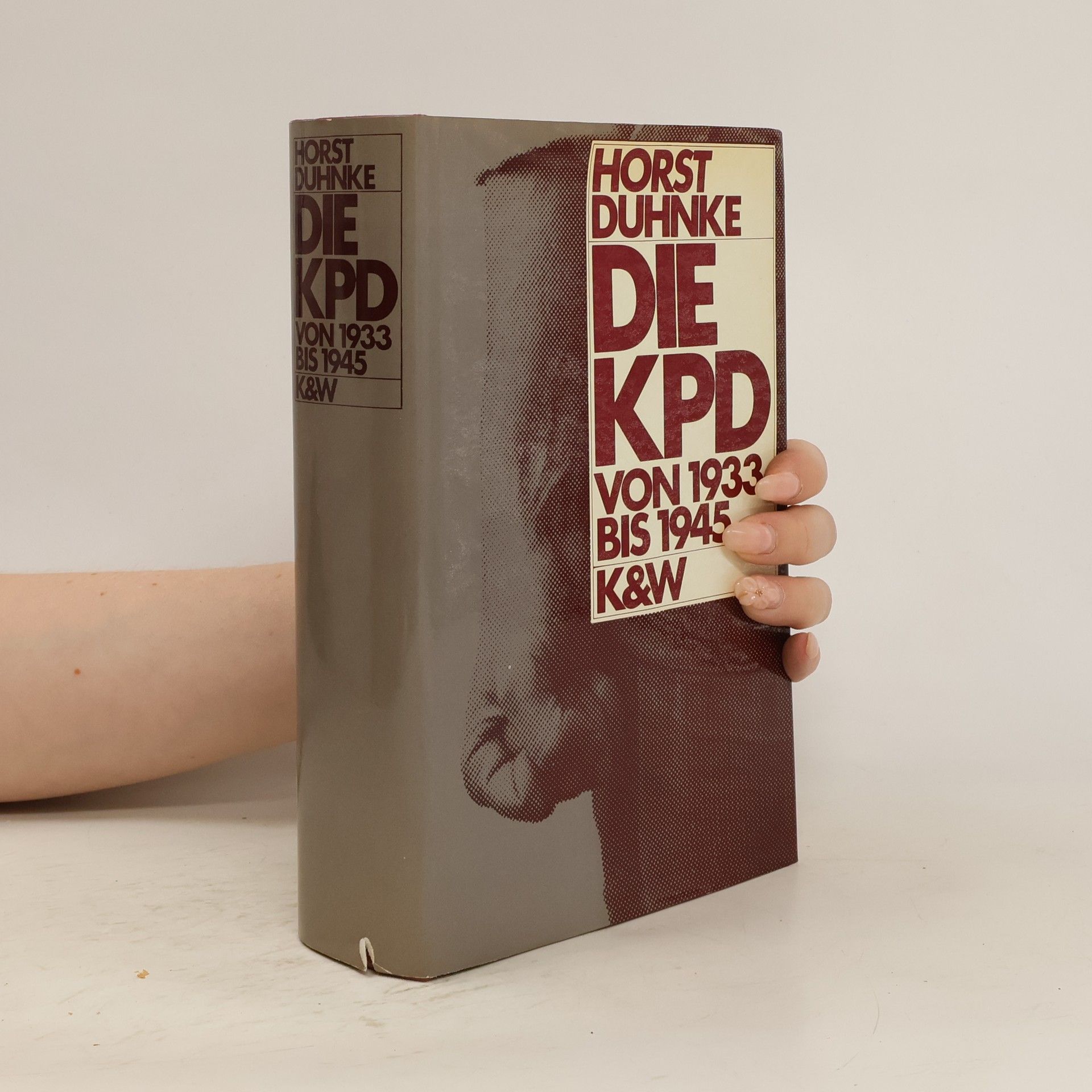 Horst Duhnke Die KPD von 1933 [neunzehnhundertdreiunddreissig] bis 1945 [neunzehnhundertfünfundvierzig]